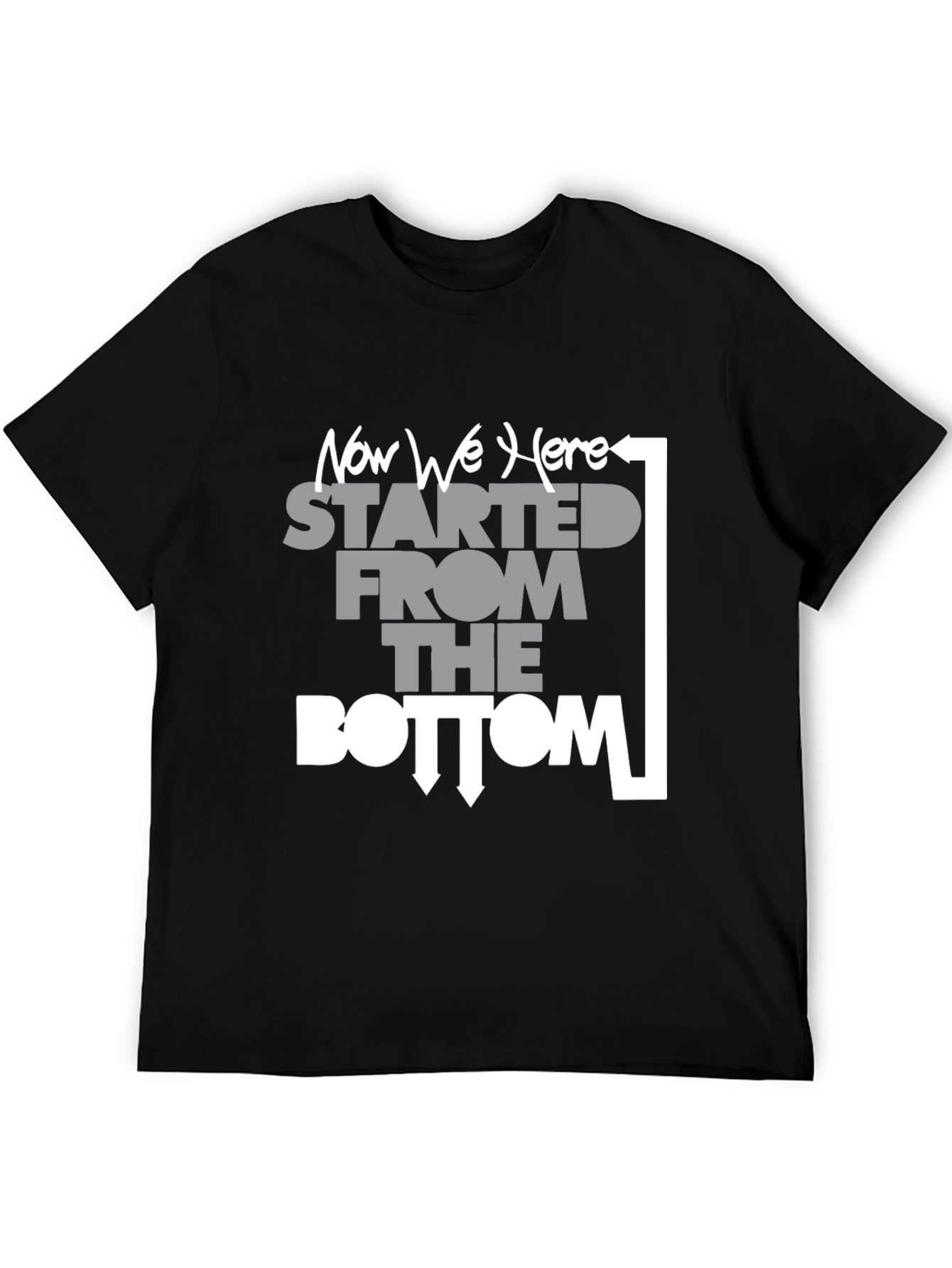 Started From the Bottom Now We Here T-Shirt