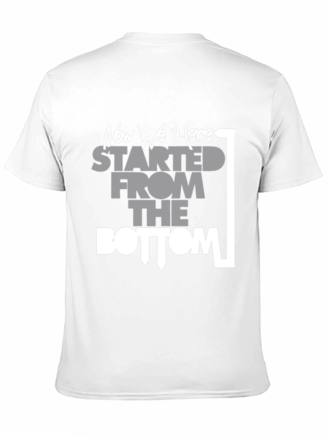 Started From the Bottom Now We Here T-Shirt