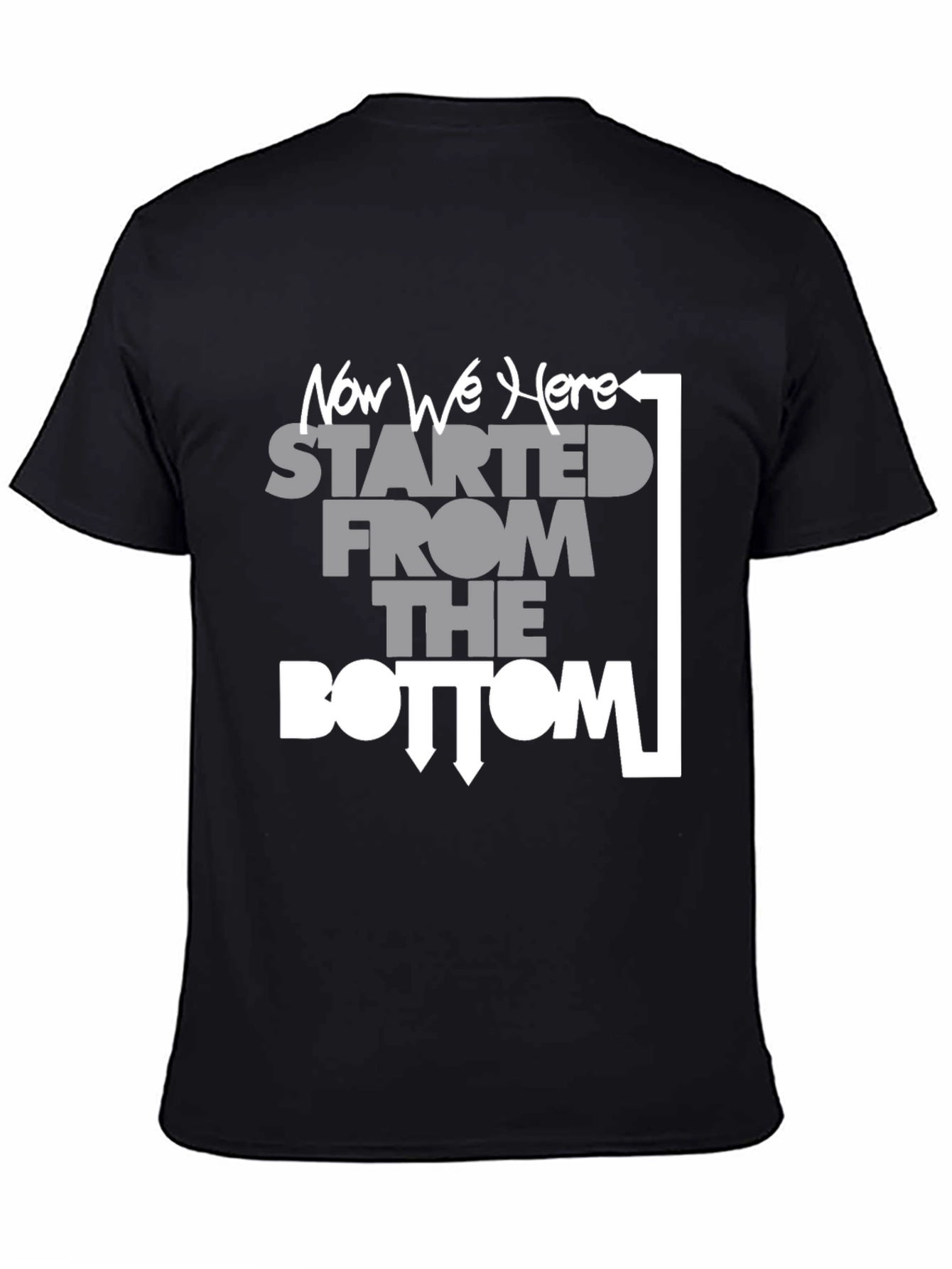 Started From the Bottom Now We Here T-Shirt