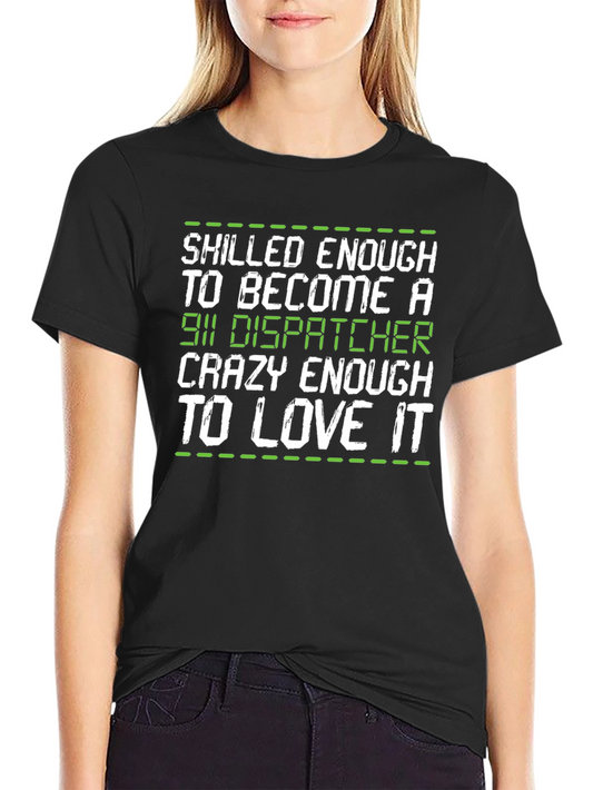 911 Dispatcher Tee: Skilled & Crazy