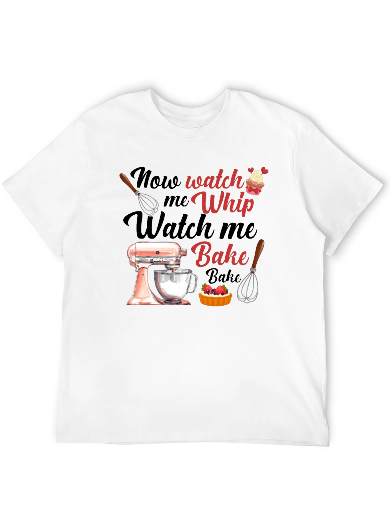 Watch Me Whip Bake T-Shirt - Funny Baking Tee