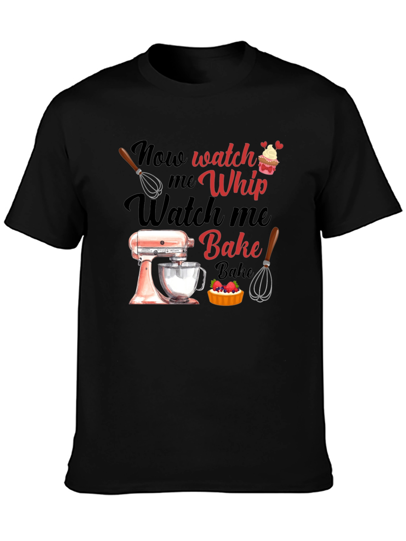 Watch Me Whip Bake T-Shirt - Funny Baking Tee