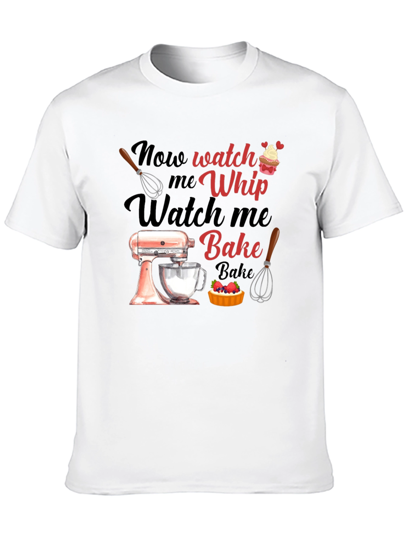 Watch Me Whip Bake T-Shirt - Funny Baking Tee