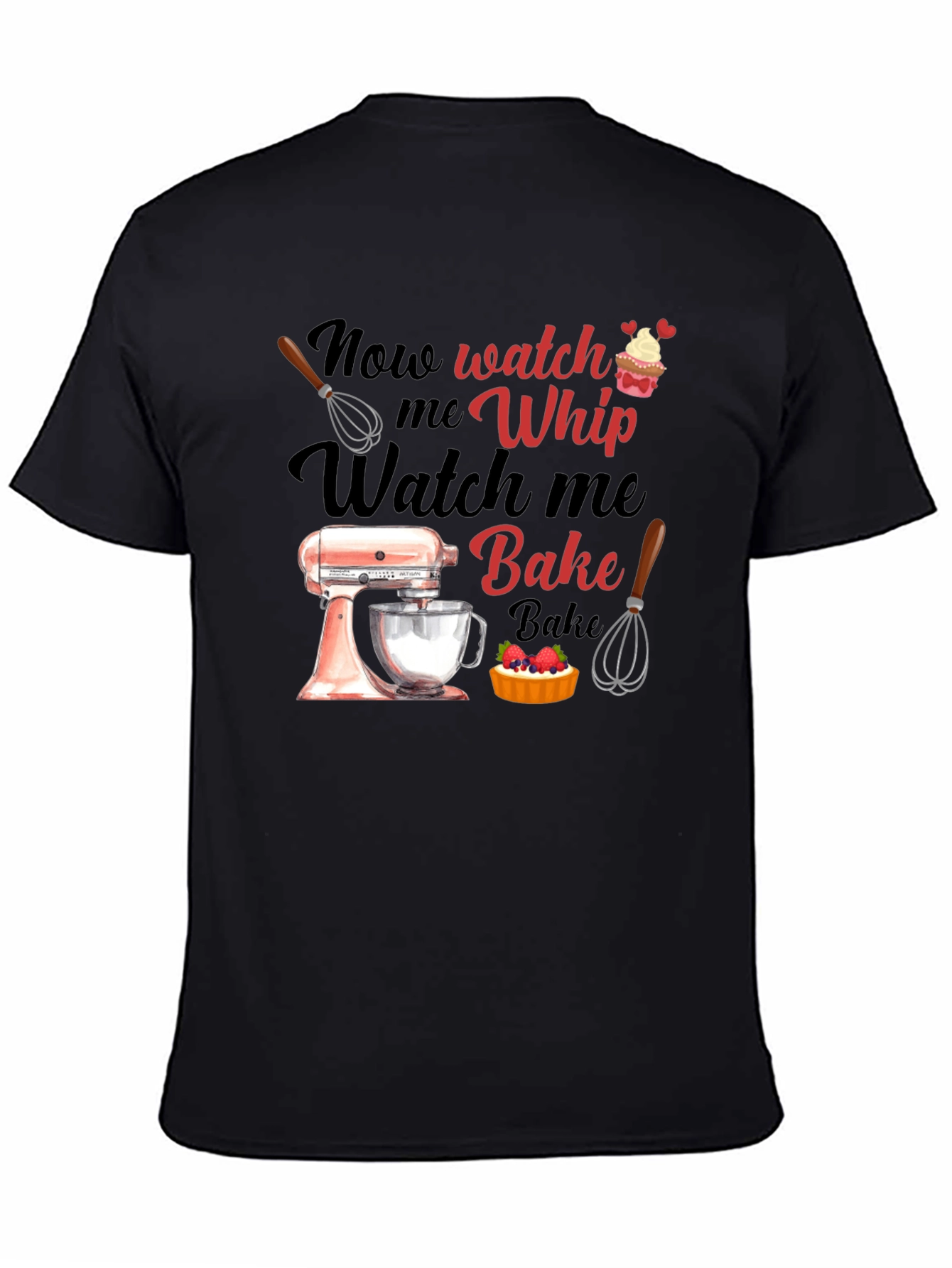 Watch Me Whip Bake T-Shirt - Funny Baking Tee