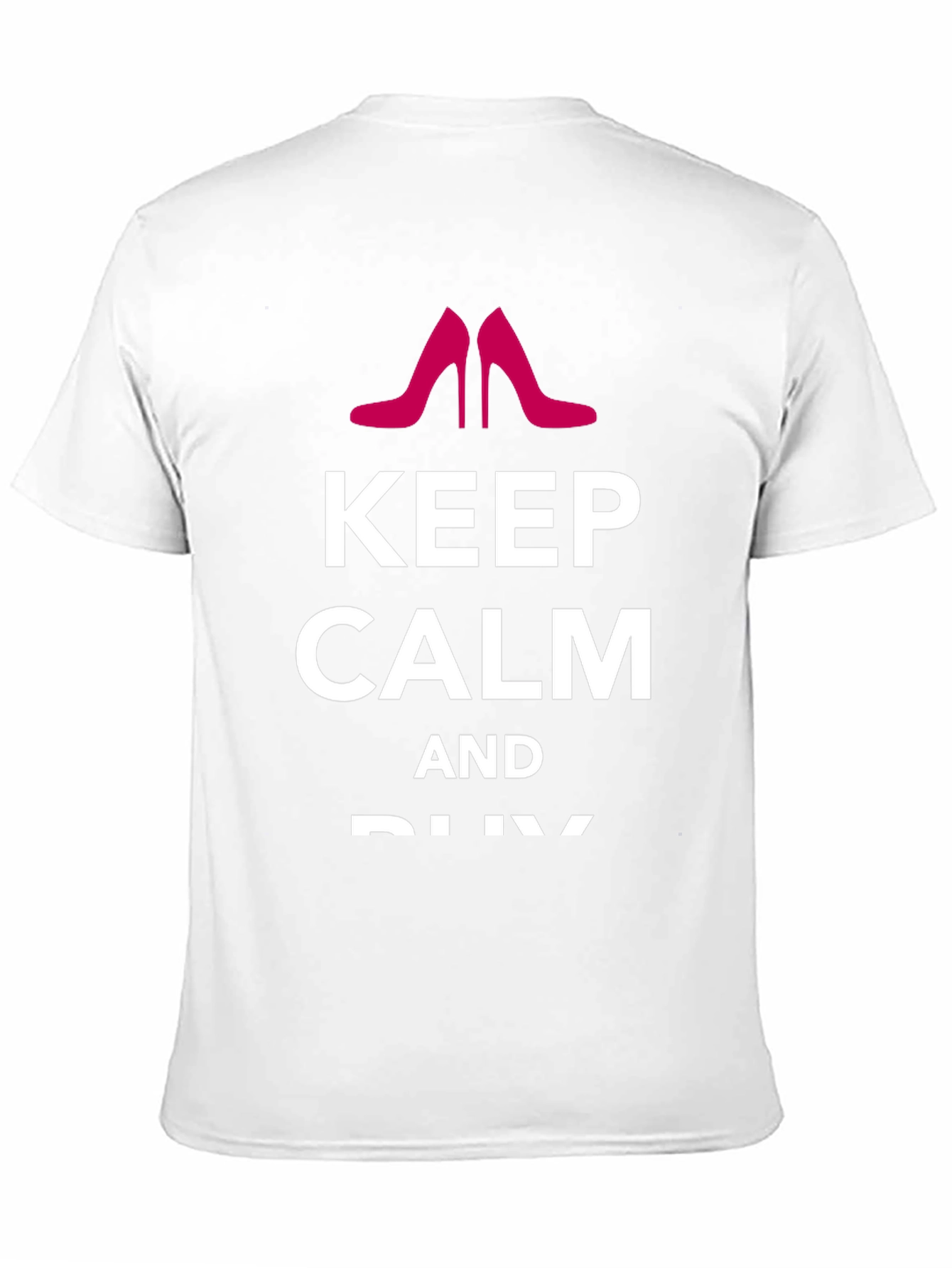 Keep Calm & Buy Shoes - Graphic Tee
