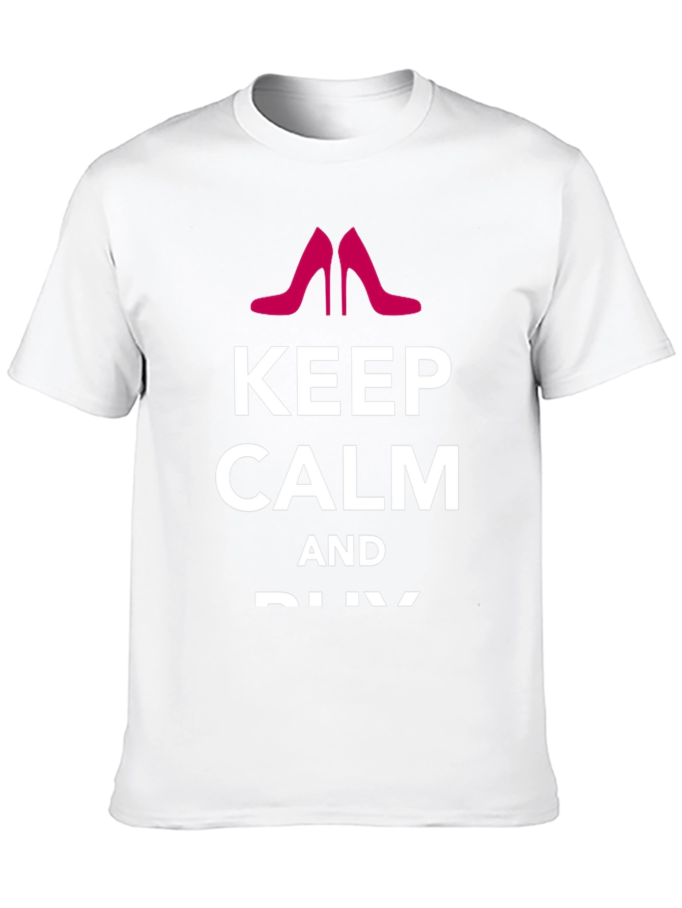 Keep Calm & Buy Shoes - Graphic Tee