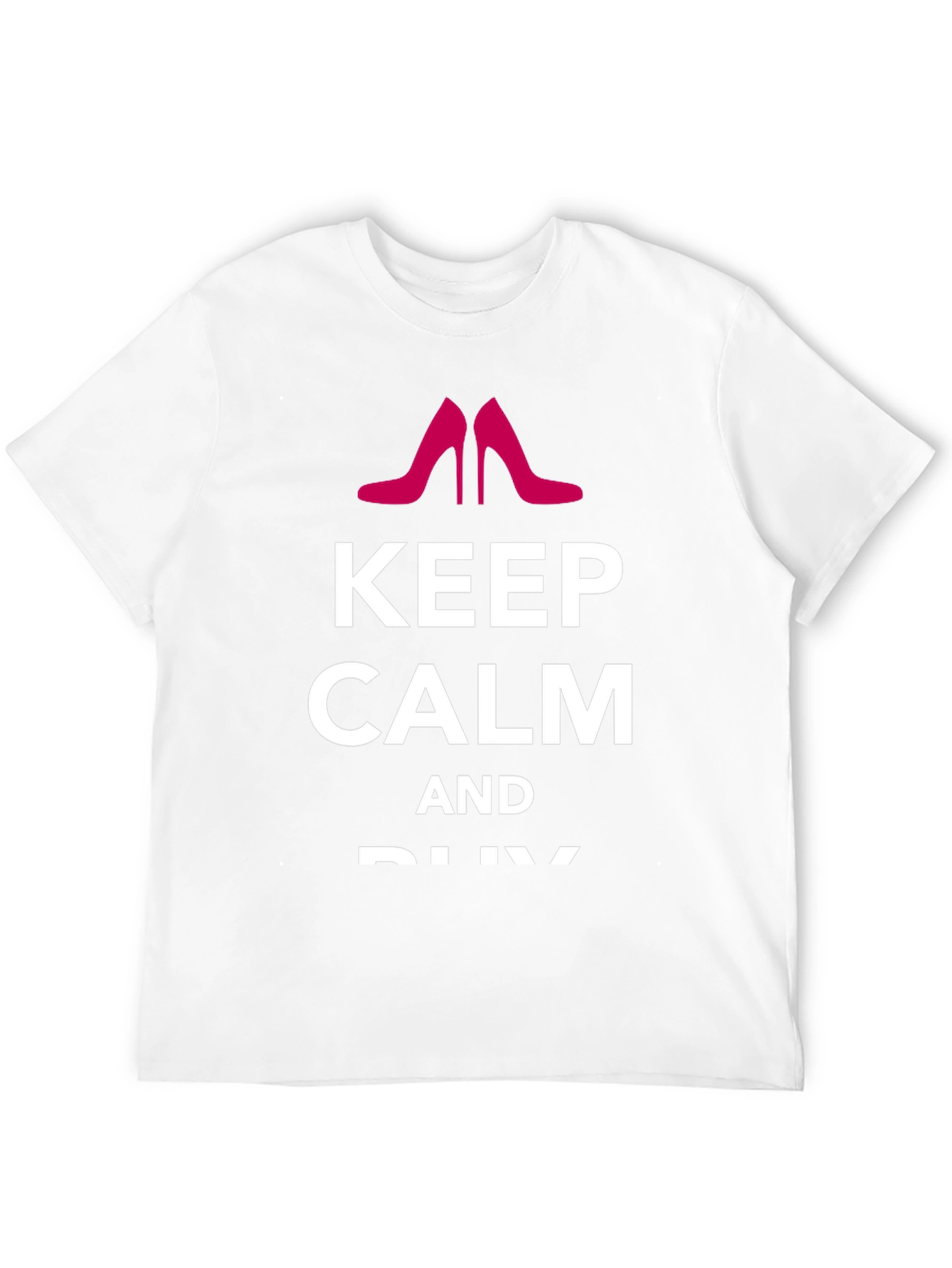Keep Calm & Buy Shoes - Graphic Tee