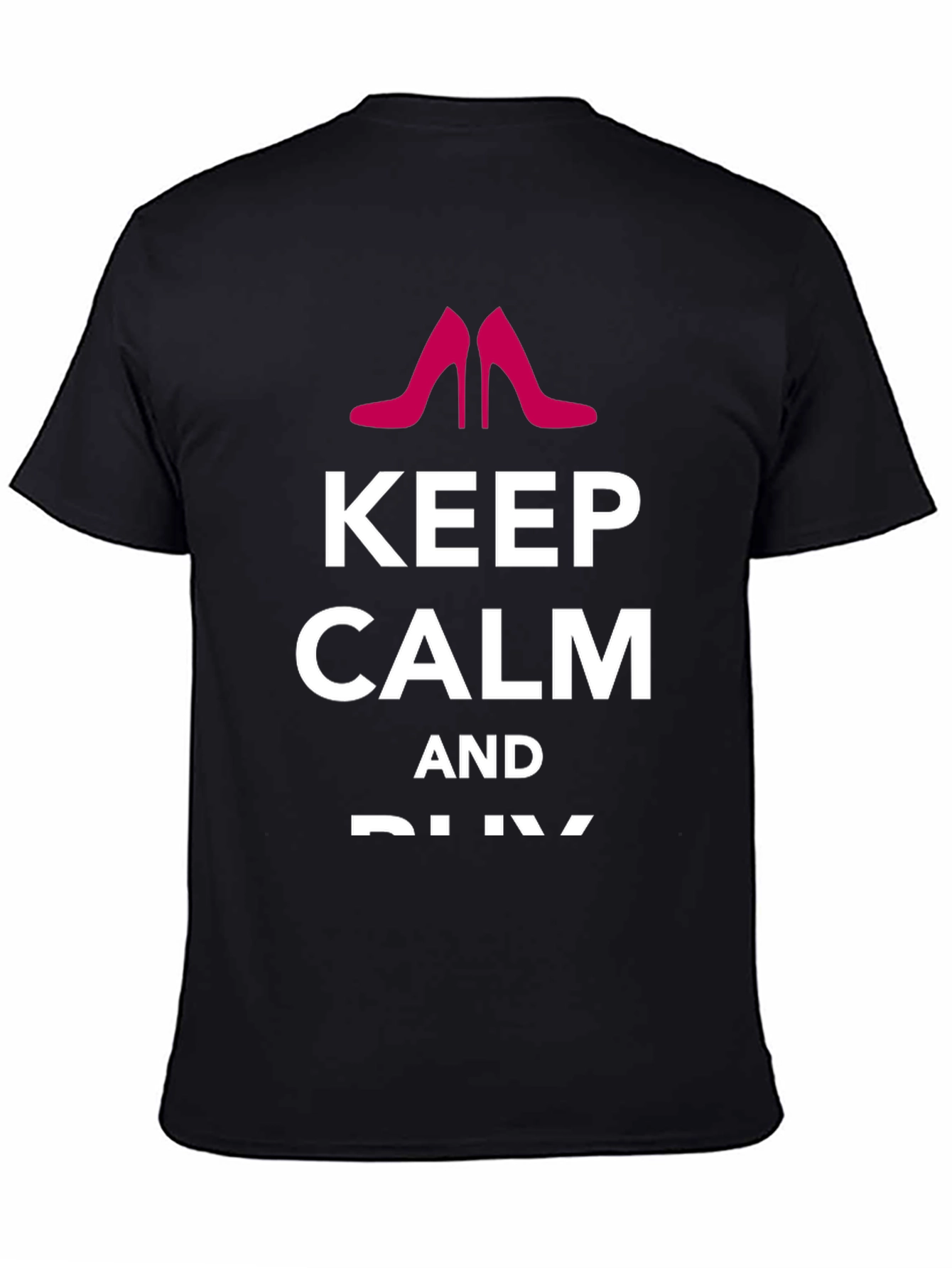 Keep Calm & Buy Shoes - Graphic Tee