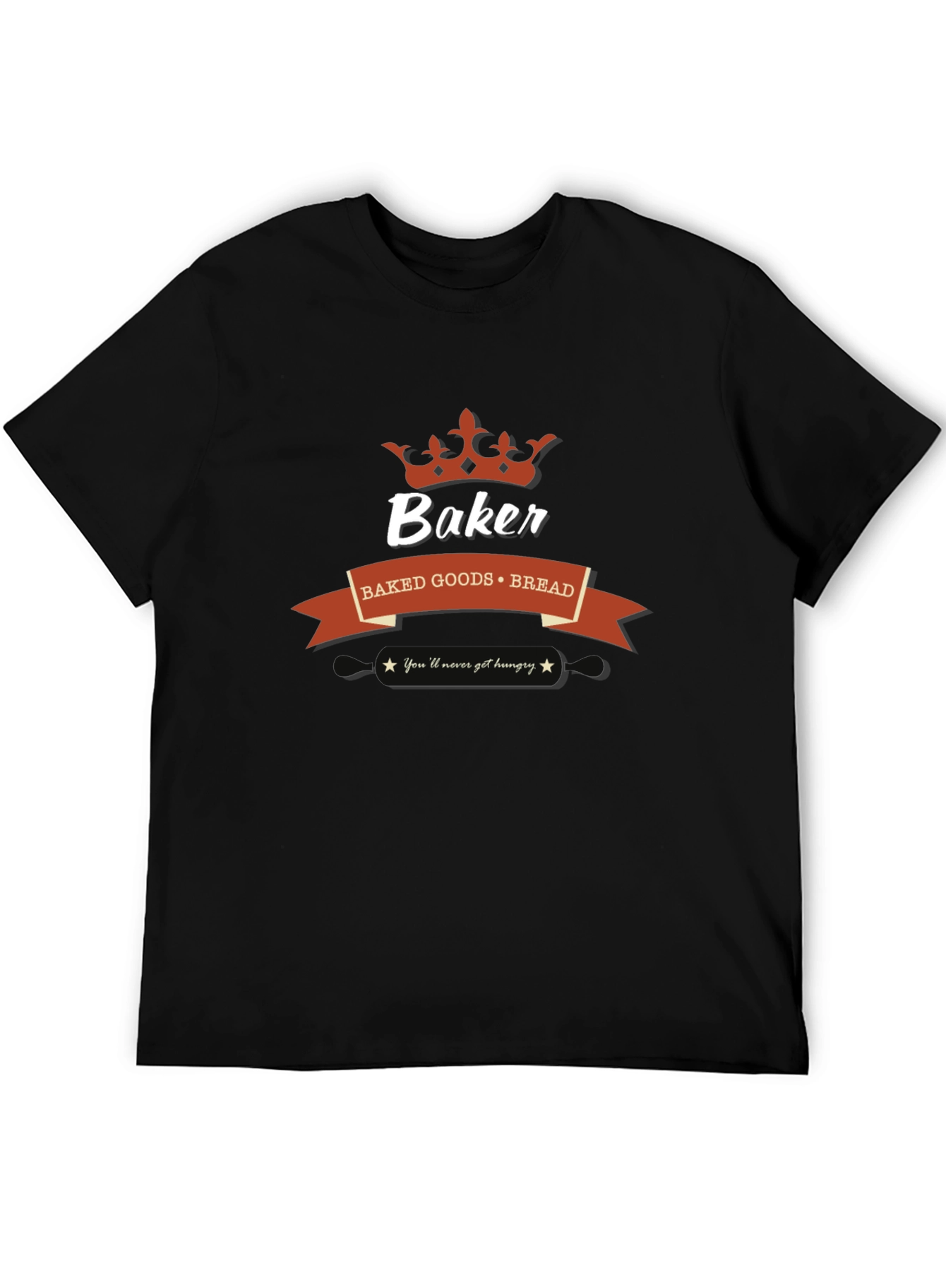 Baker T-Shirt: Baked Goods Bread Never Hungry!