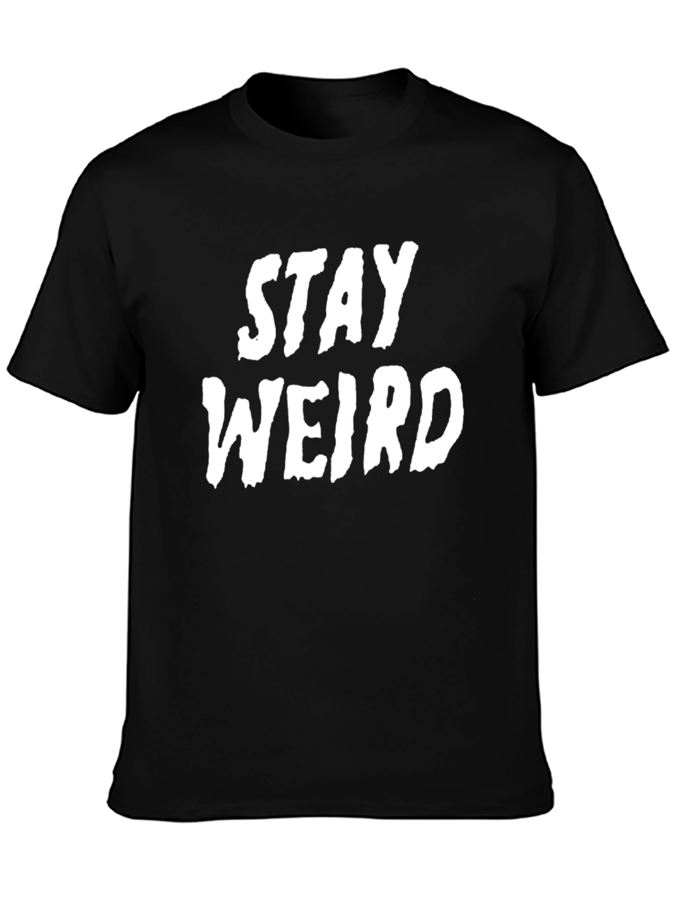 Stay Weird Graphic Tee - Black Cotton T-Shirt
