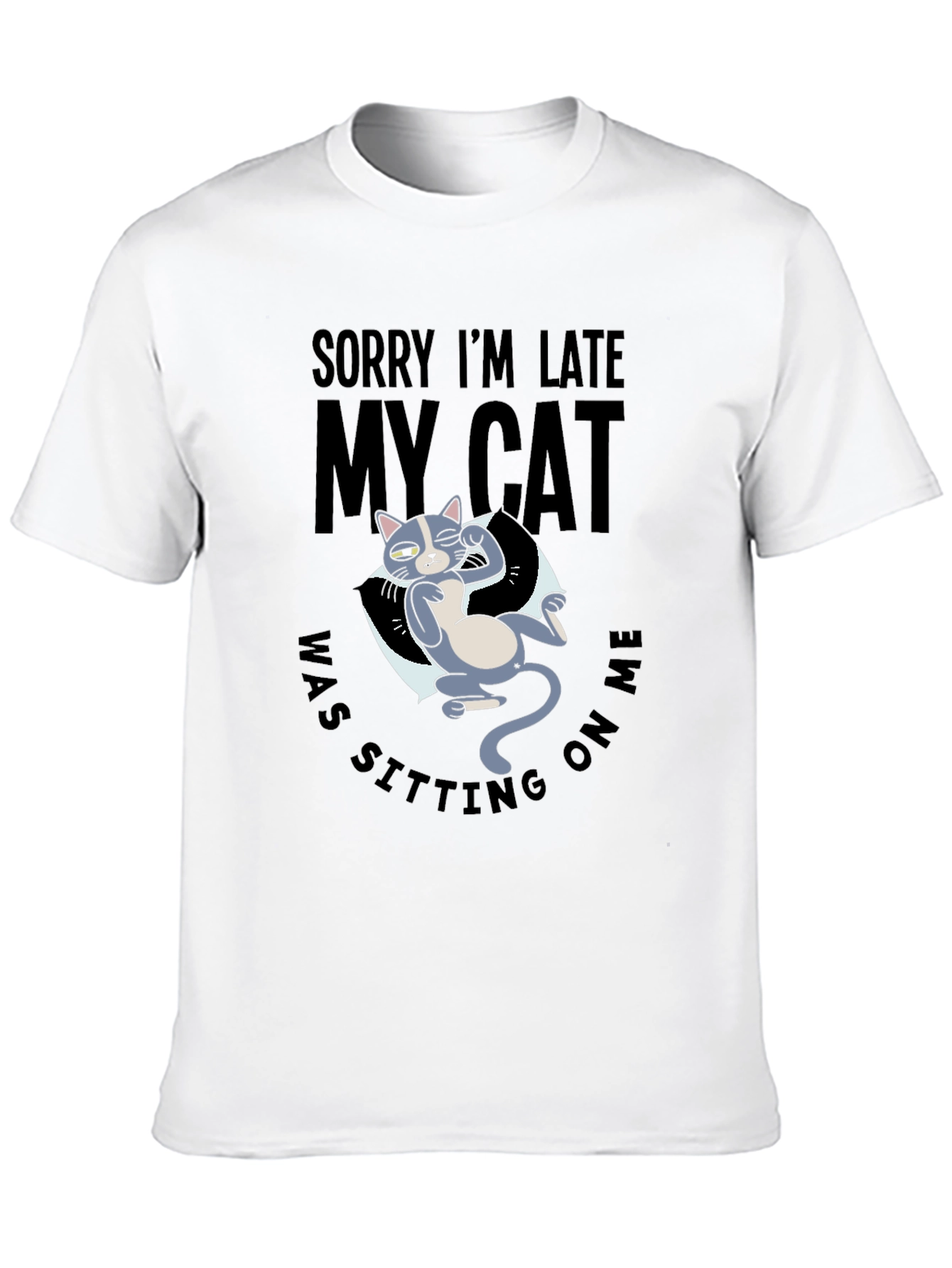 Funny Cat Graphic T-Shirt - Sorry Im Late