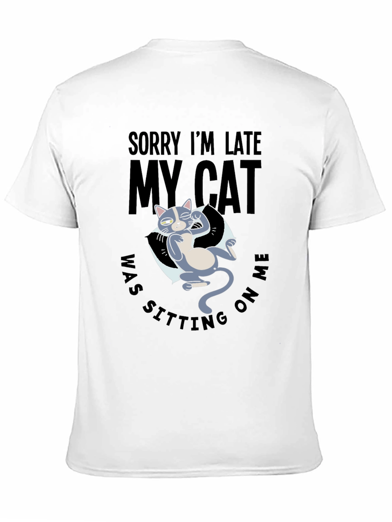Funny Cat Graphic T-Shirt - Sorry Im Late