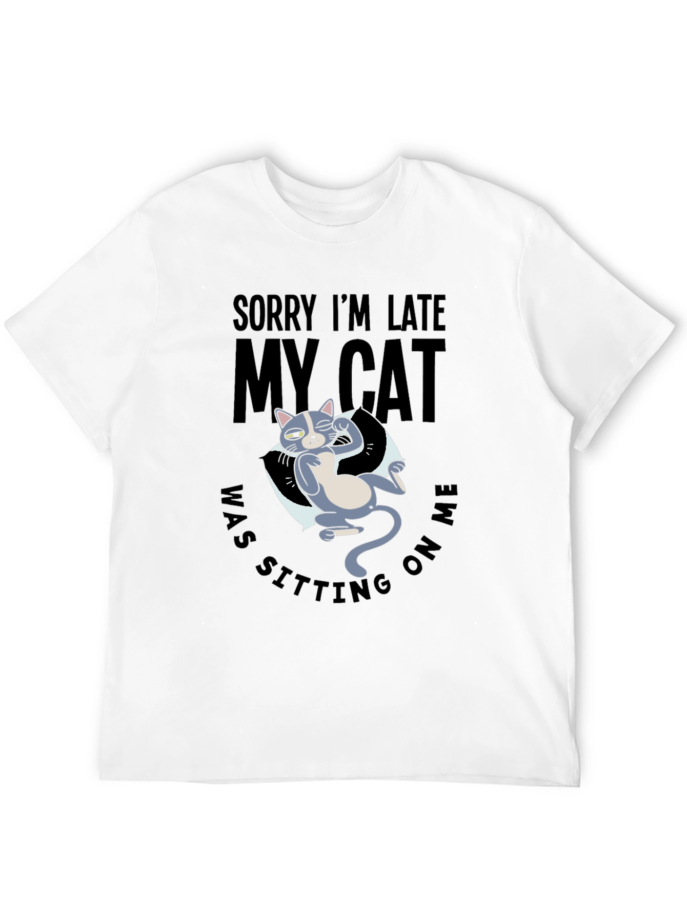 Funny Cat Graphic T-Shirt - Sorry Im Late