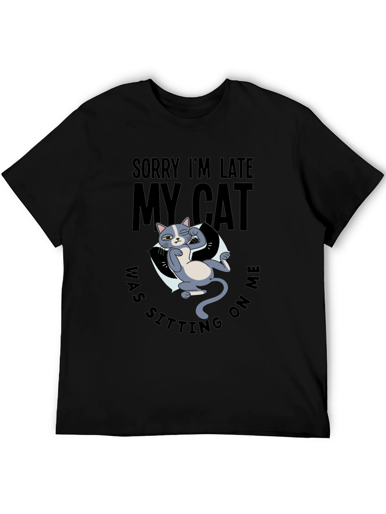 Funny Cat Graphic T-Shirt - Sorry Im Late