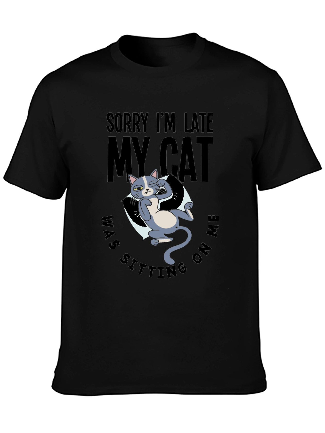 Funny Cat Graphic T-Shirt - Sorry Im Late