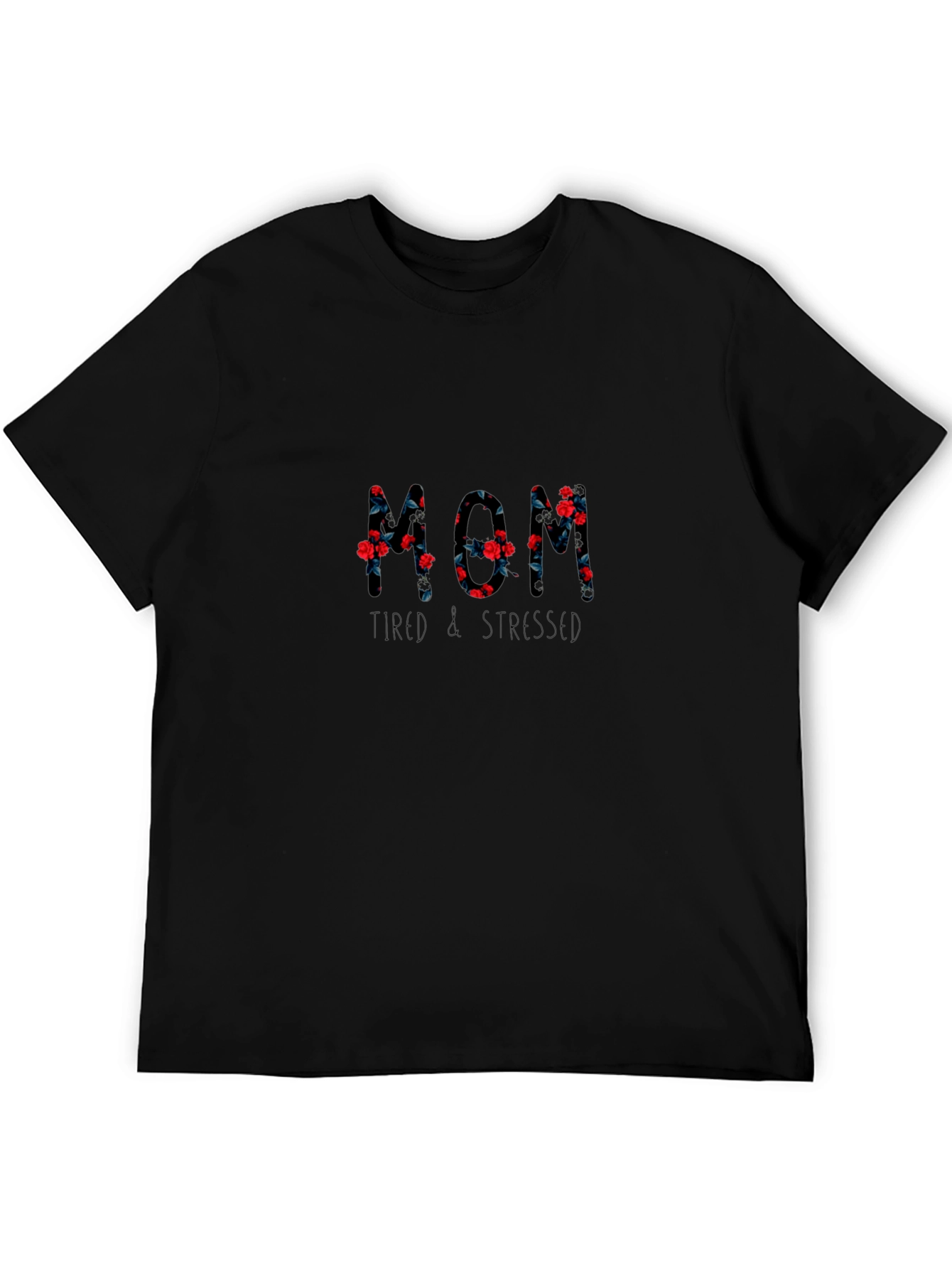 Floral Mom Tired & Stressed Black T-Shirt