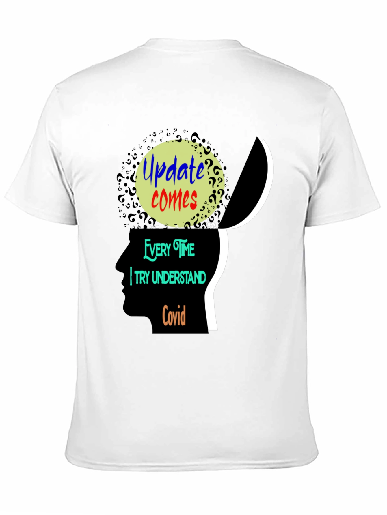 Update Comes Every Time I Try Understand Covid Tee