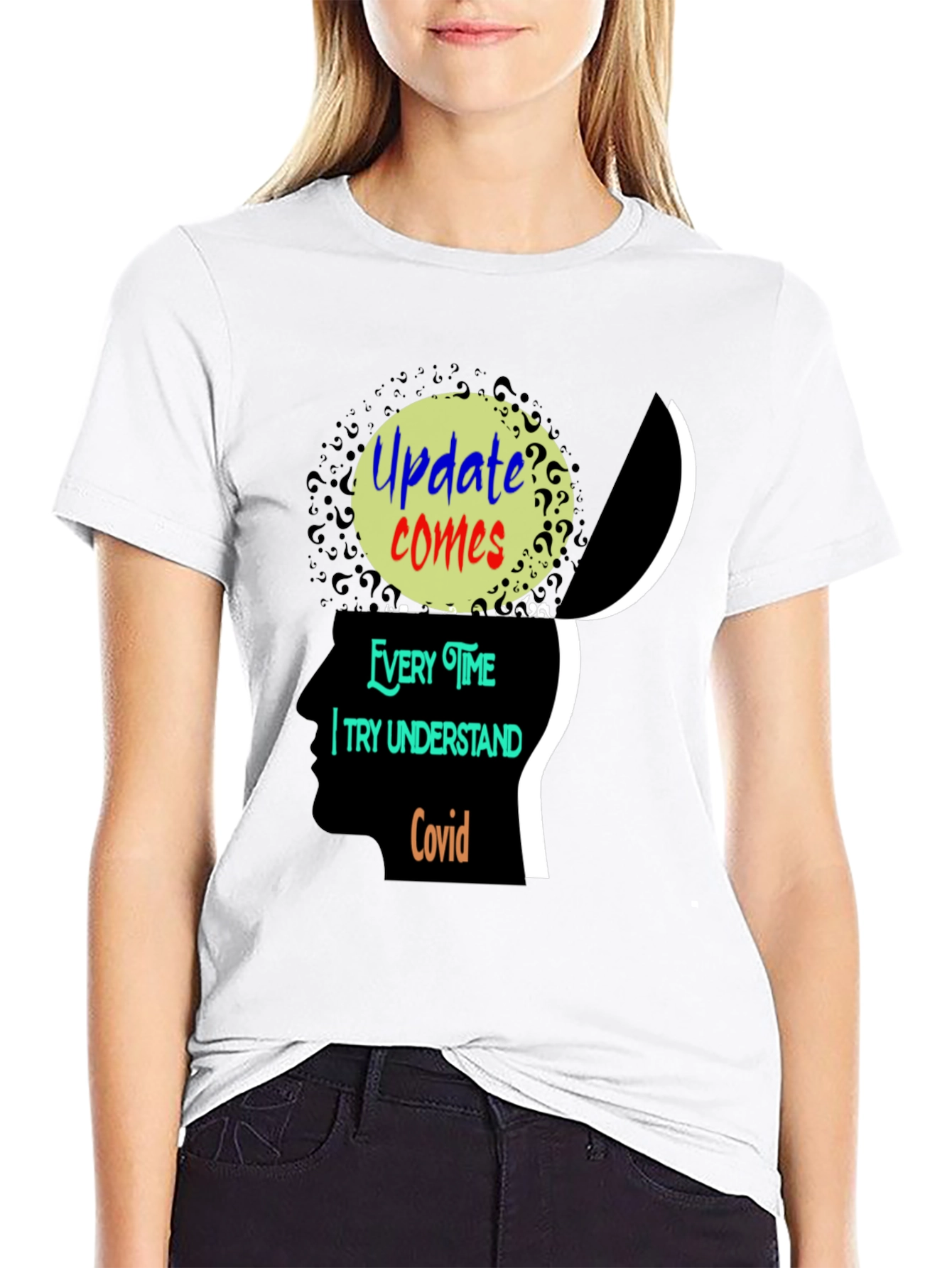 Update Comes Every Time I Try Understand Covid Tee