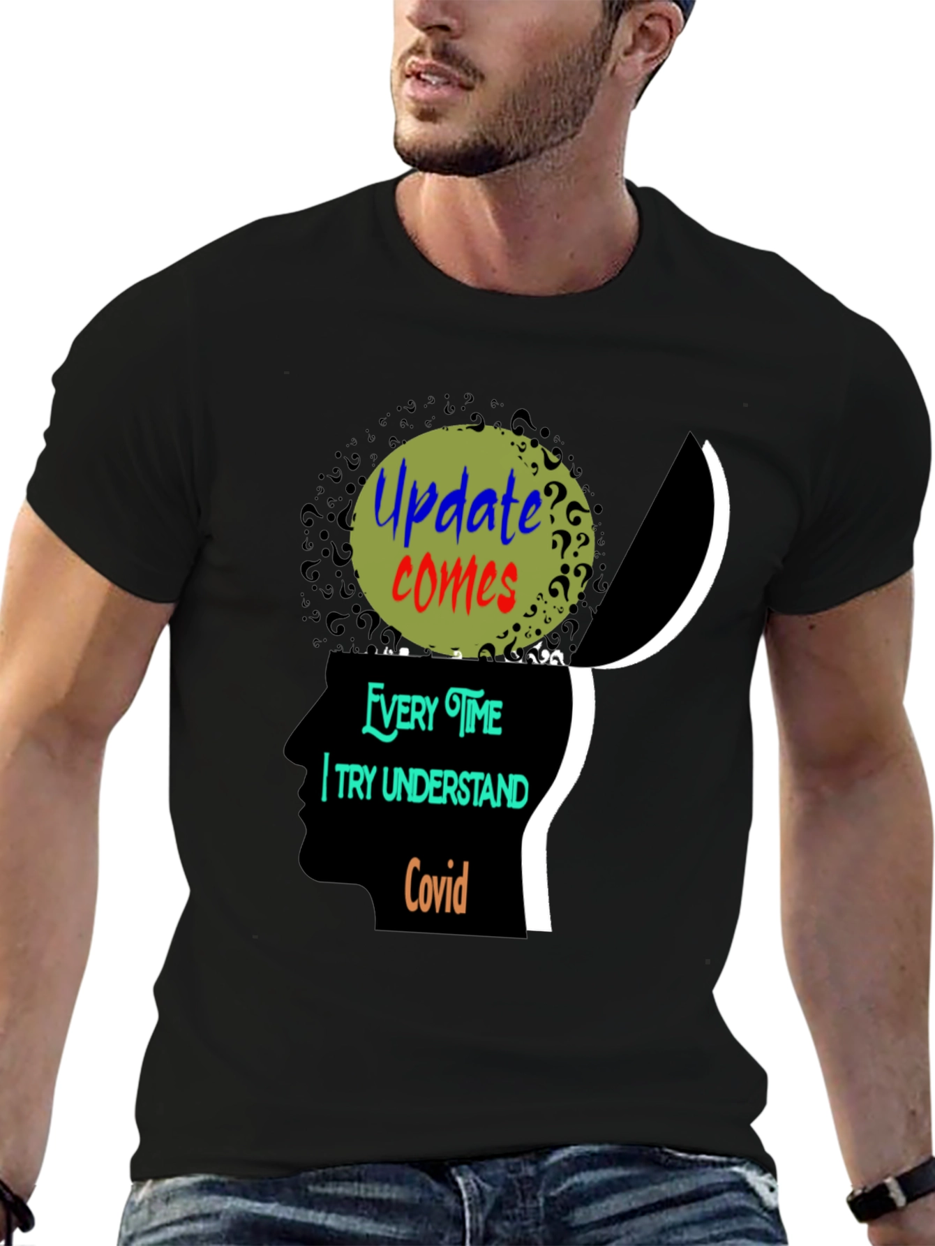 Update Comes Every Time I Try Understand Covid Tee