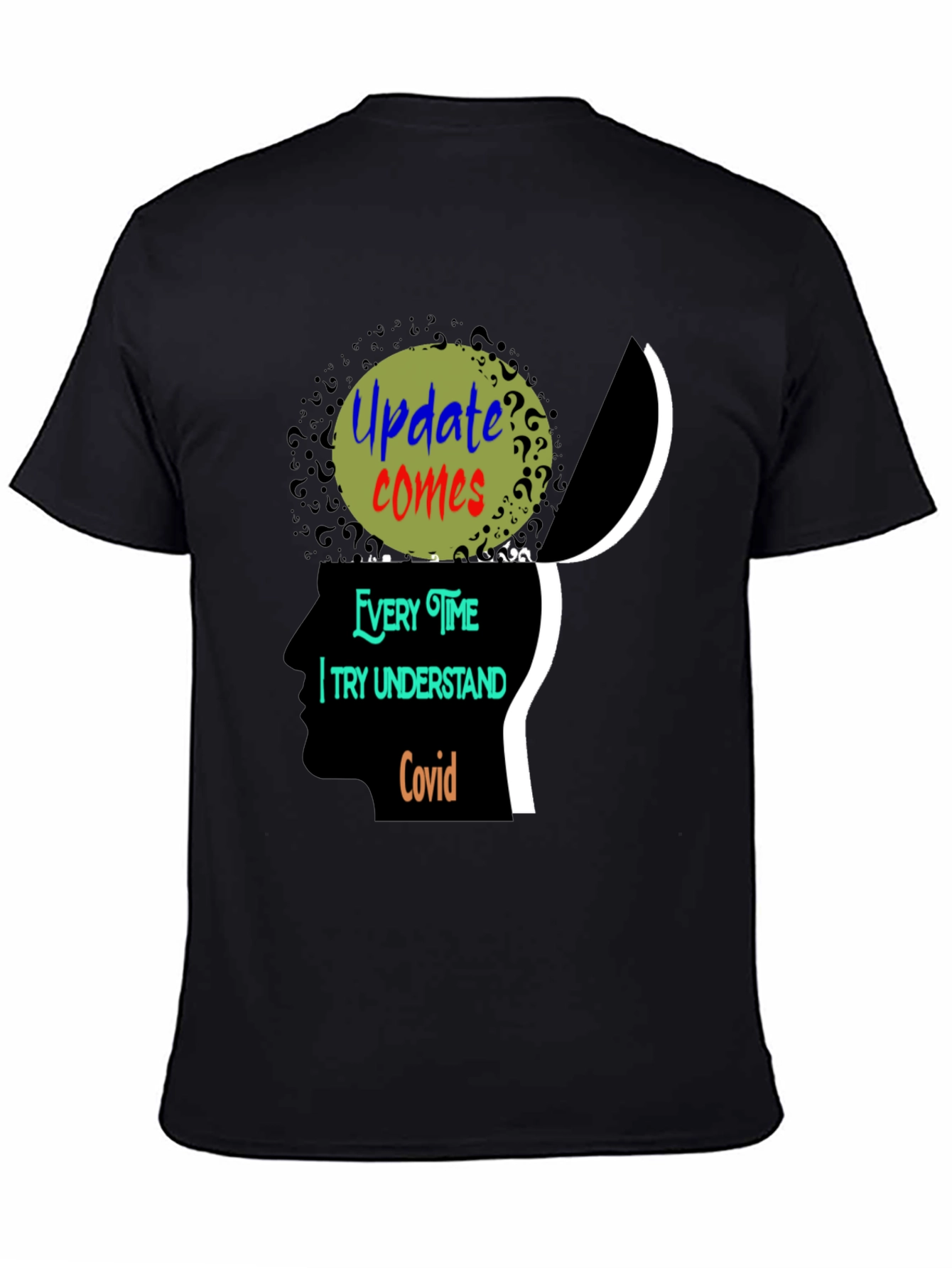 Update Comes Every Time I Try Understand Covid Tee