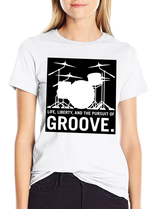 Drummer Tee: Life Liberty & The Pursuit of Groove T-Shirt