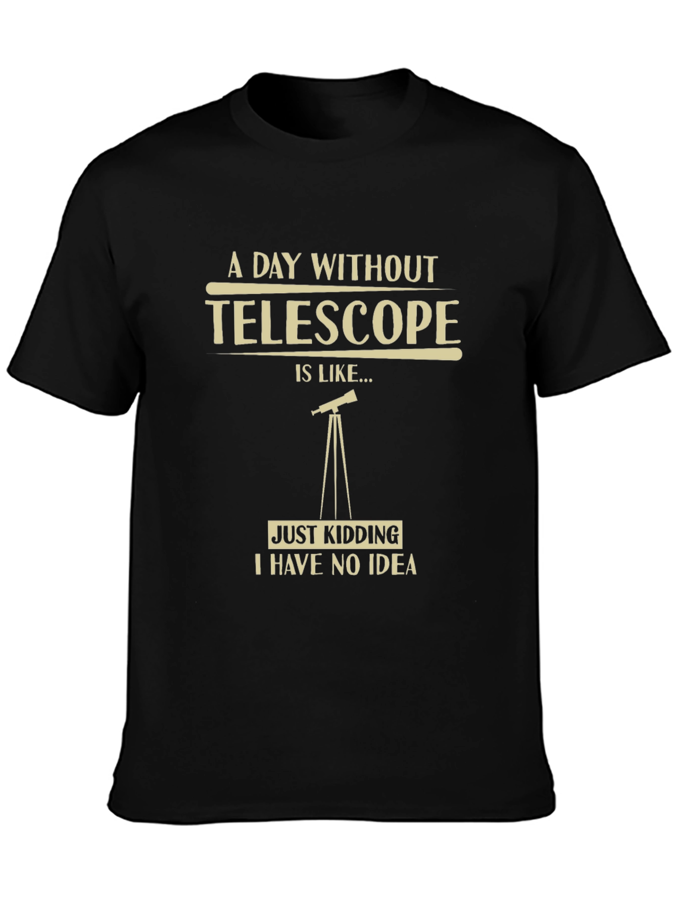 Telescope Humor Graphic T-Shirt - A Day Without