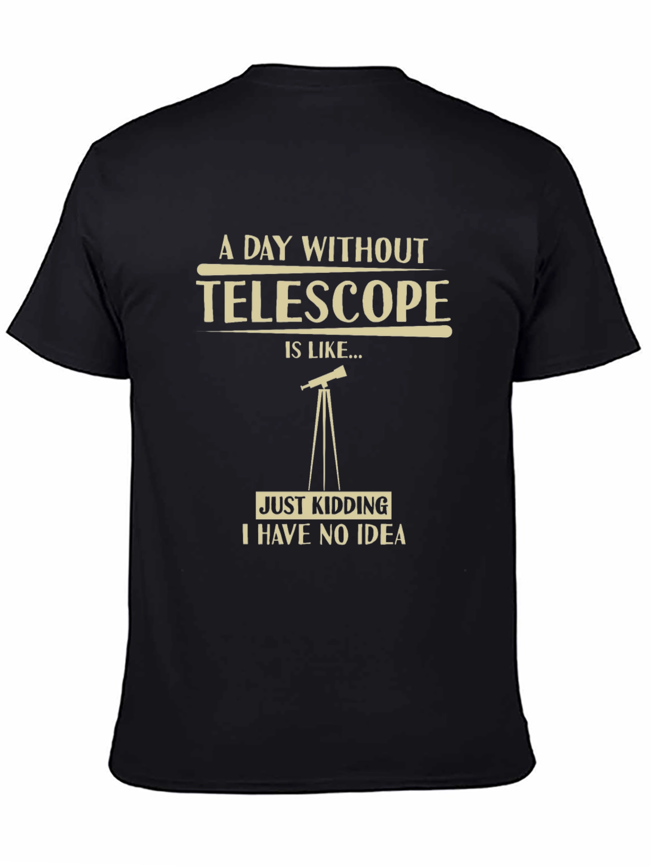 Telescope Humor Graphic T-Shirt - A Day Without