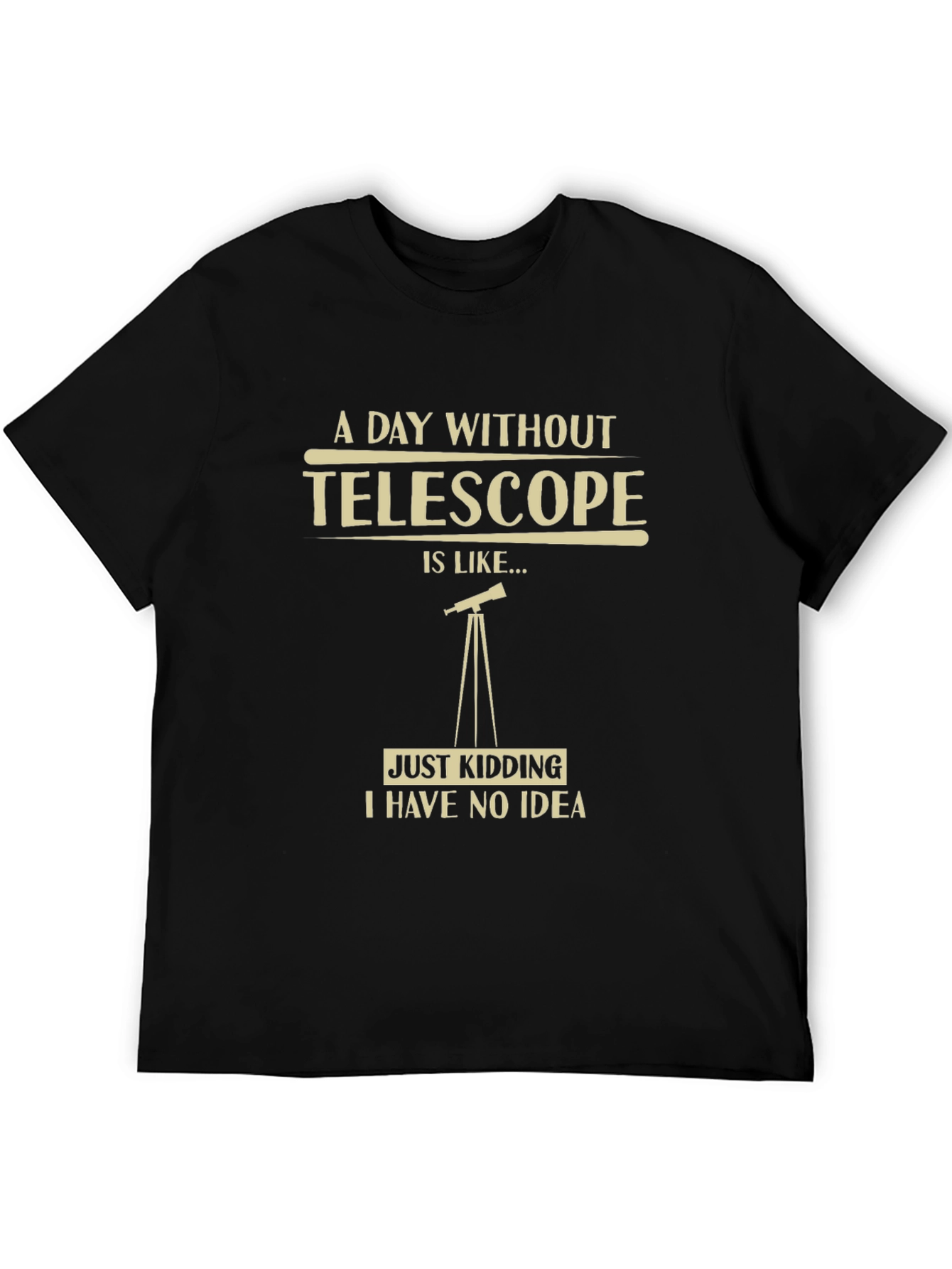 Telescope Humor Graphic T-Shirt - A Day Without