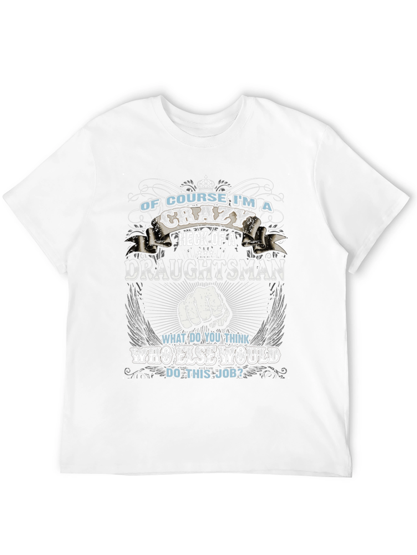 Crazy Draughtsman T-Shirt - Novelty Job Pride Tee