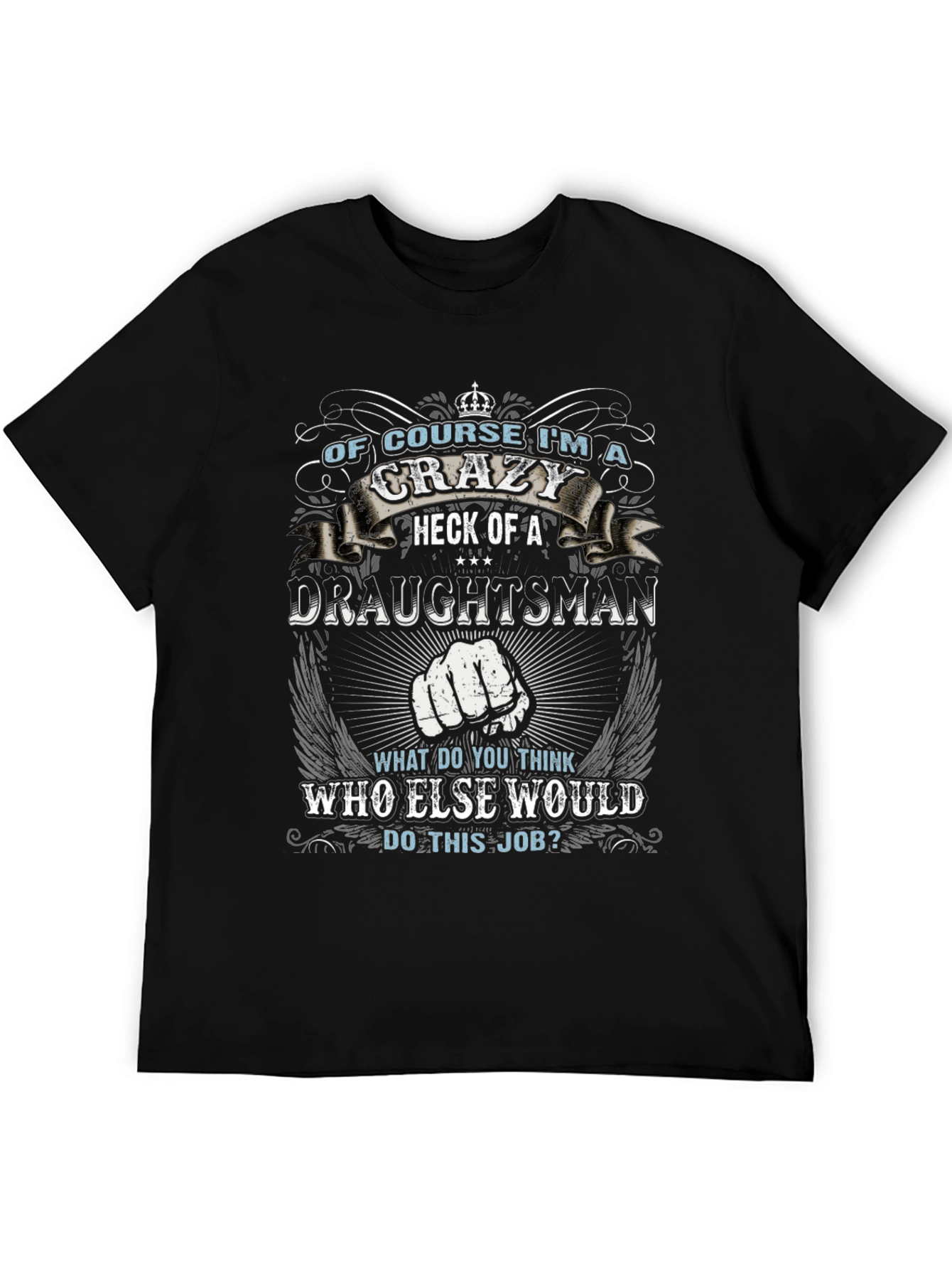 Crazy Draughtsman T-Shirt - Novelty Job Pride Tee