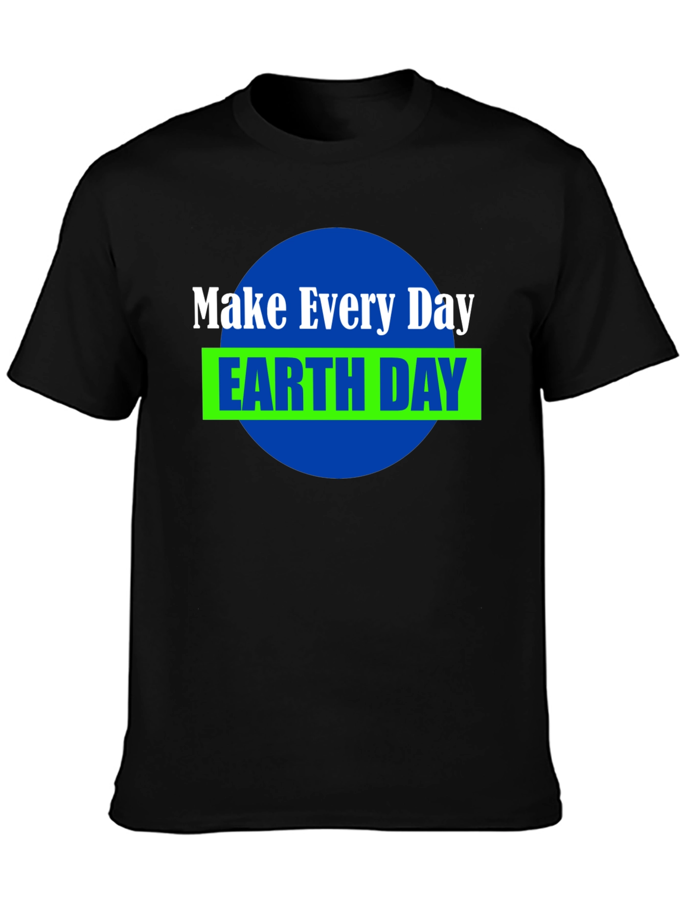 Make Every Day Earth Day T-Shirt