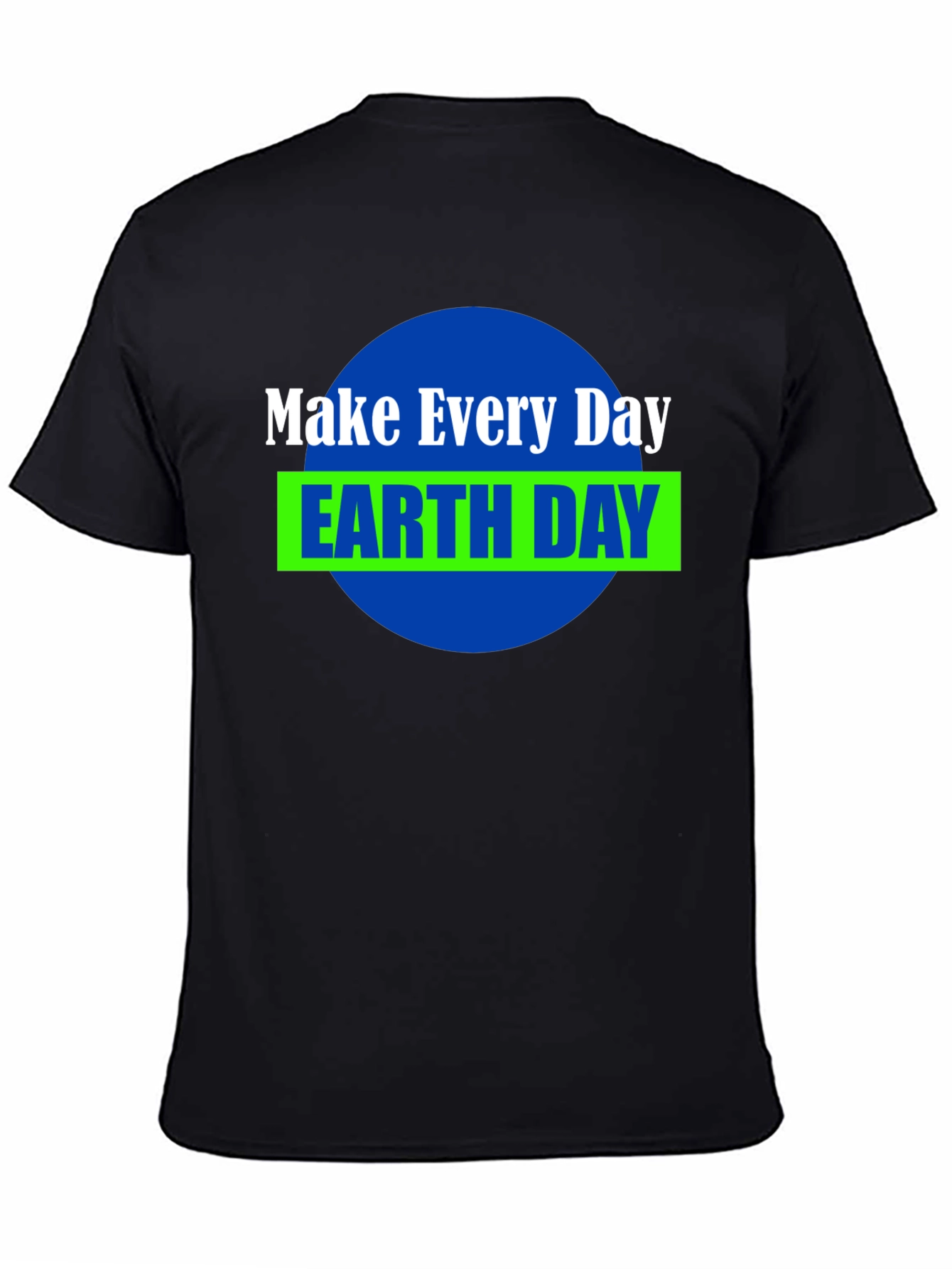 Make Every Day Earth Day T-Shirt