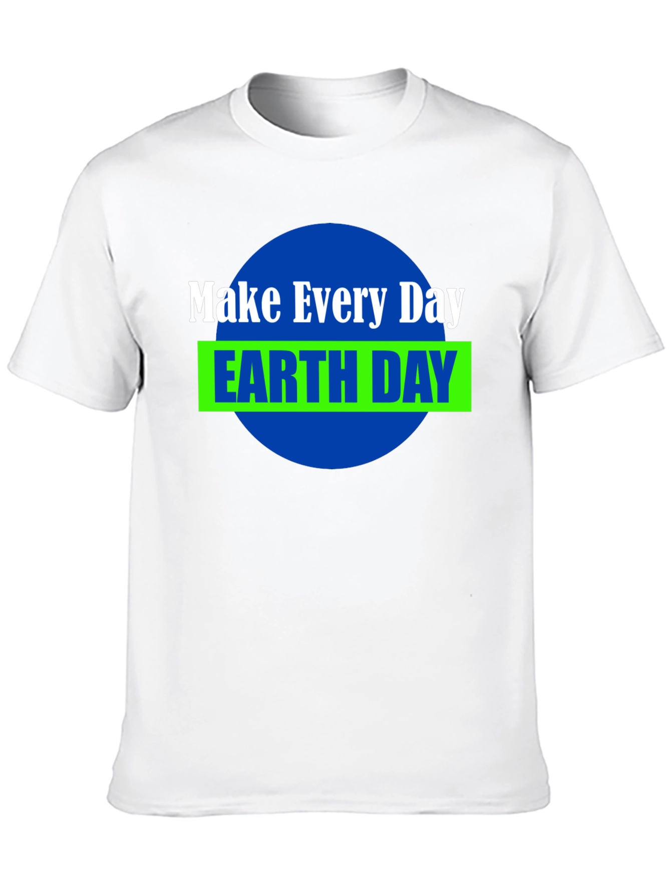 Make Every Day Earth Day T-Shirt