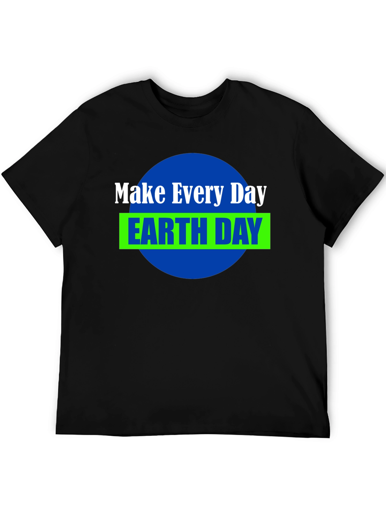Make Every Day Earth Day T-Shirt