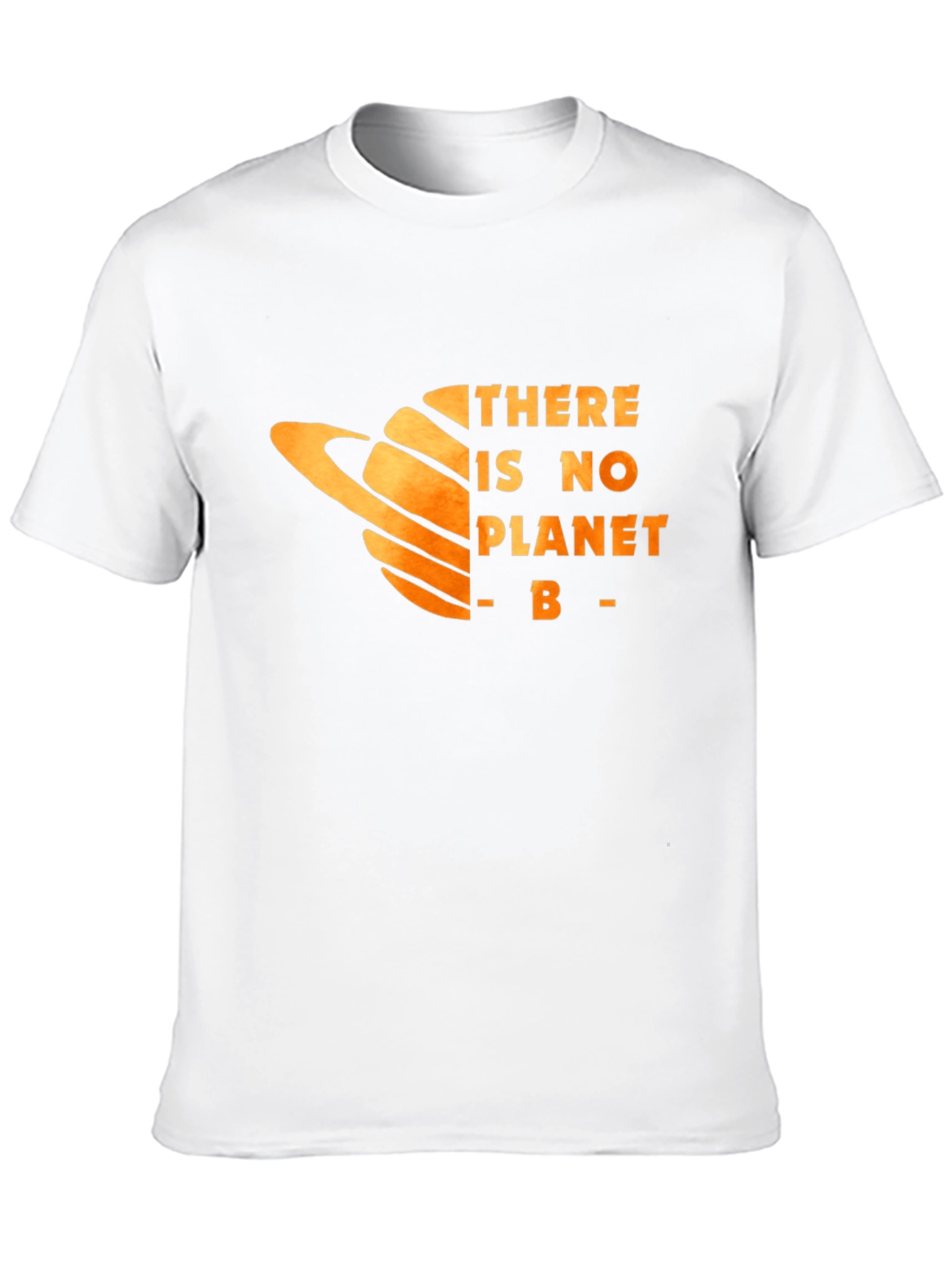 There is No Planet B T-Shirt - Eco-Friendly Message
