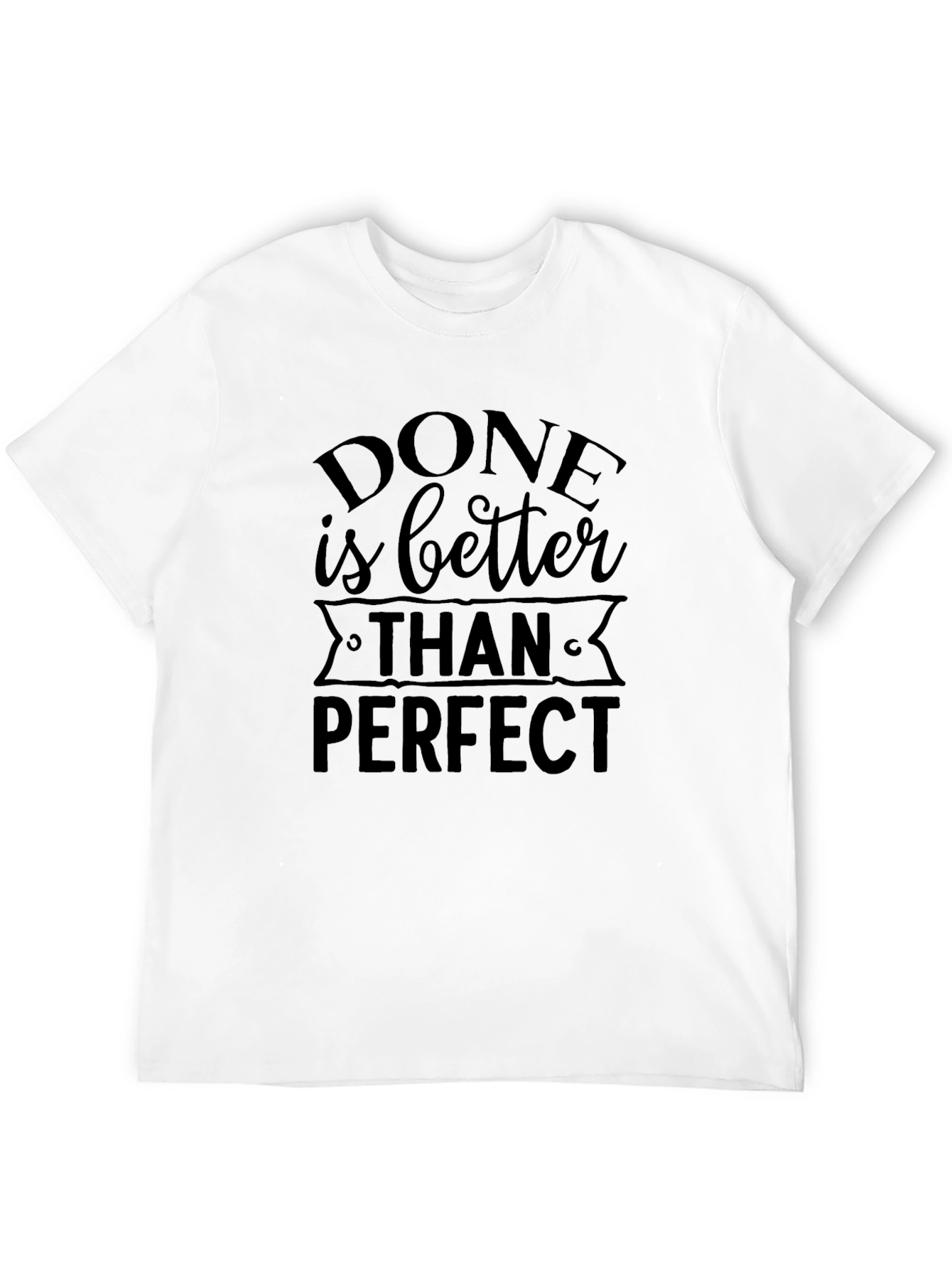 Done is Better Than Perfect Black T-Shirt