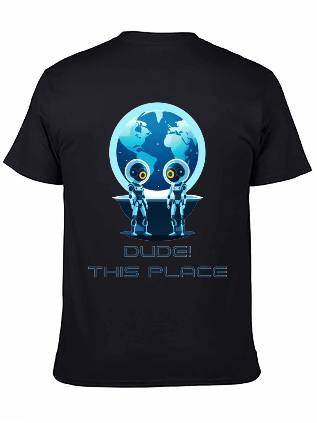 Dude! This Place Earth Aliens T-Shirt