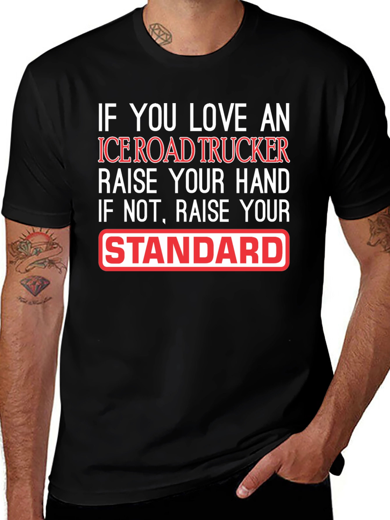 Ice Road Trucker T-Shirt: Raise Your Standard!