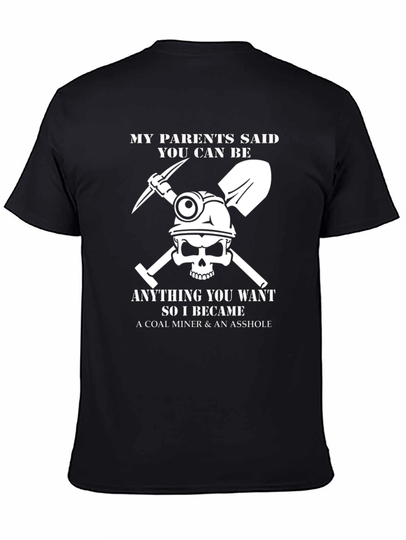 Coal Miner T-Shirt: Anything You Want