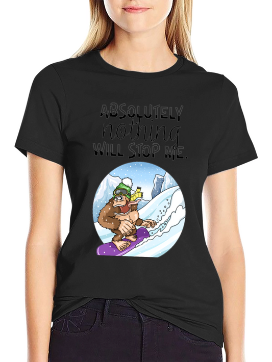 Funny Bigfoot Snowboarding T-Shirt - Absolutely Nothing Will Stop Me