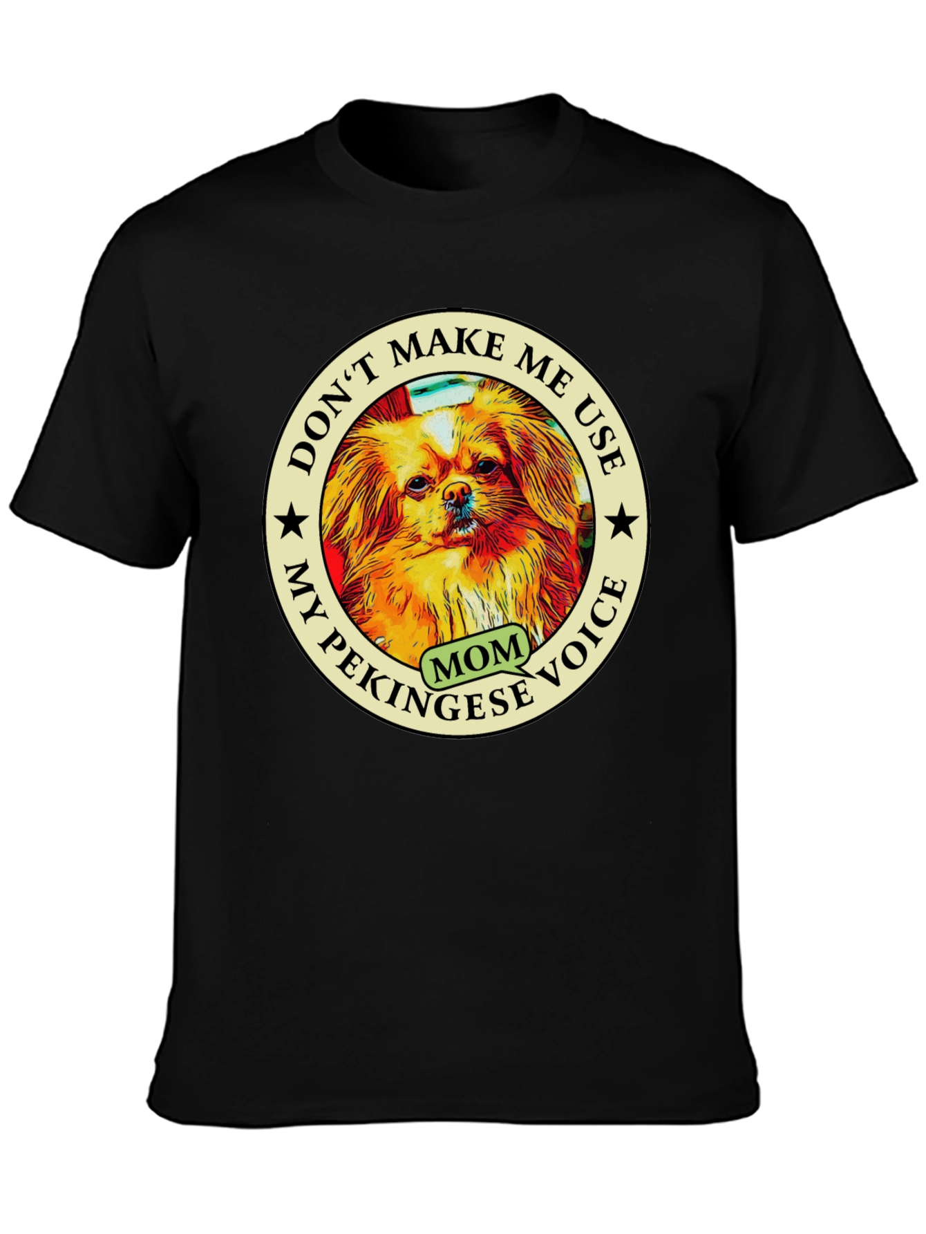Pekingese Mom Voice T-Shirt - Novelty Dog Lover Tee