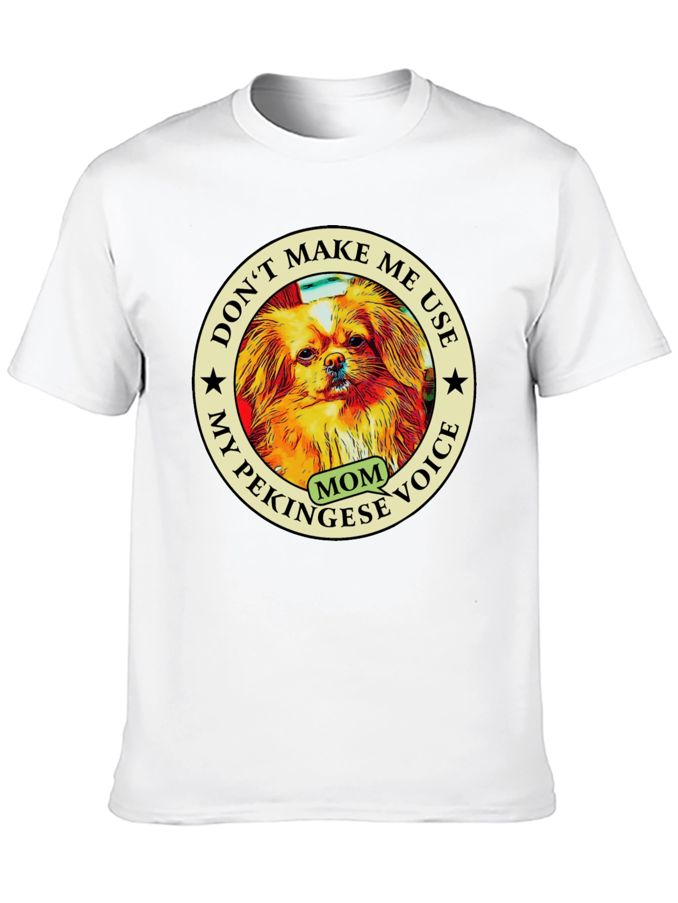 Pekingese Mom Voice T-Shirt - Novelty Dog Lover Tee