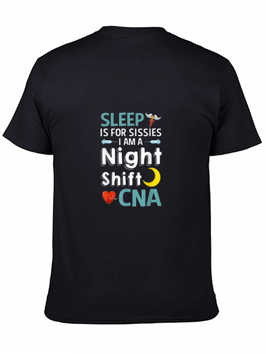 Night Shift CNA T-Shirt - Sleep is for Sissies
