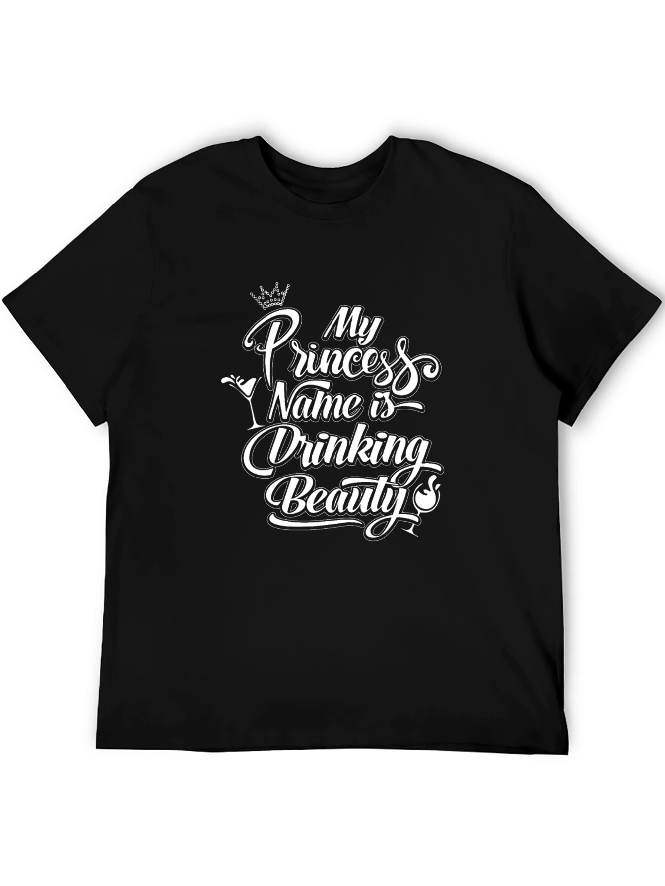 My Princess Name is Drinking Beauty Funny Graphic Tee