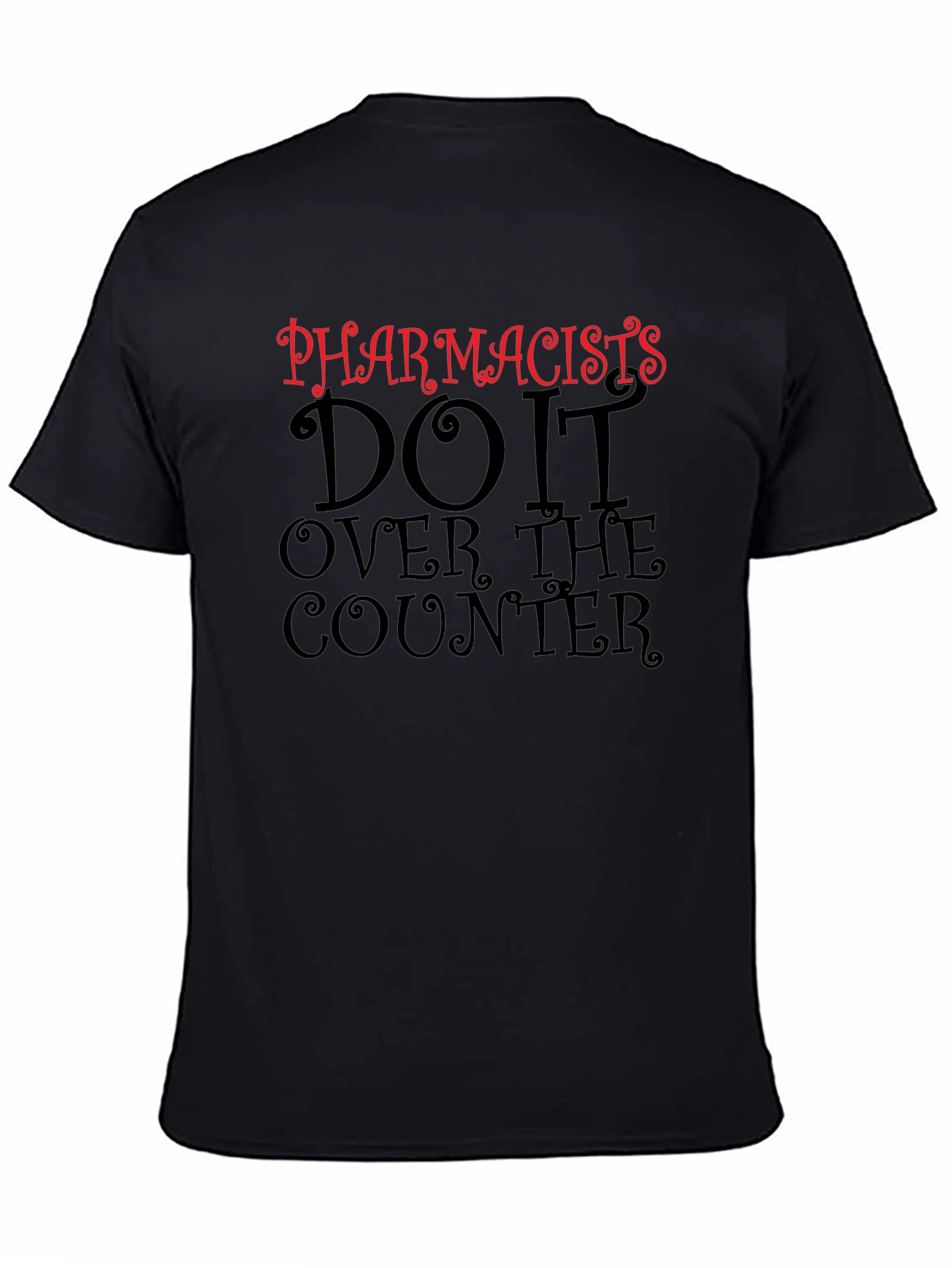 Pharmacists Do It Over The Counter Black T-Shirt