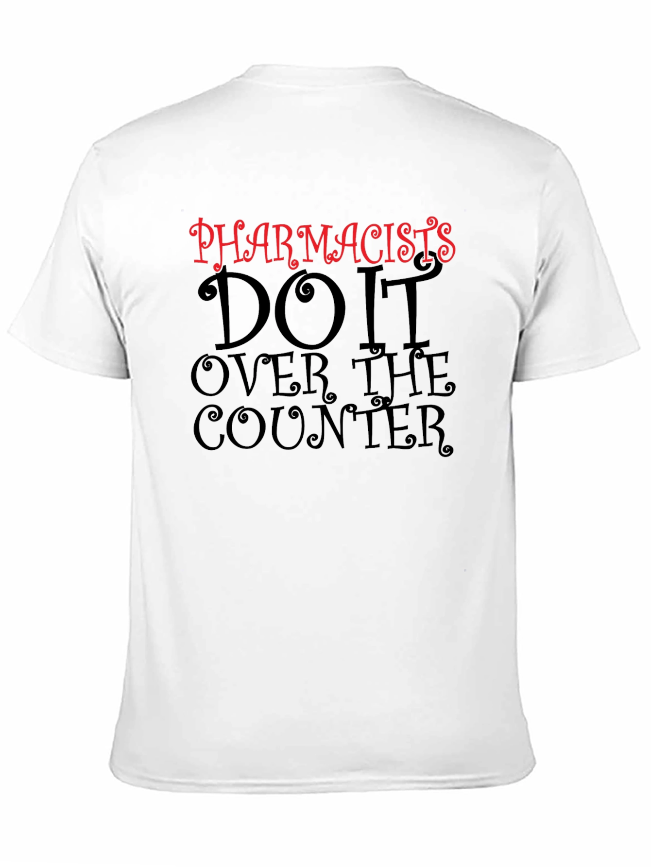 Pharmacists Do It Over The Counter Black T-Shirt