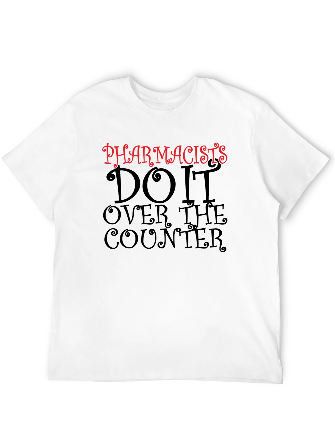Pharmacists Do It Over The Counter Black T-Shirt