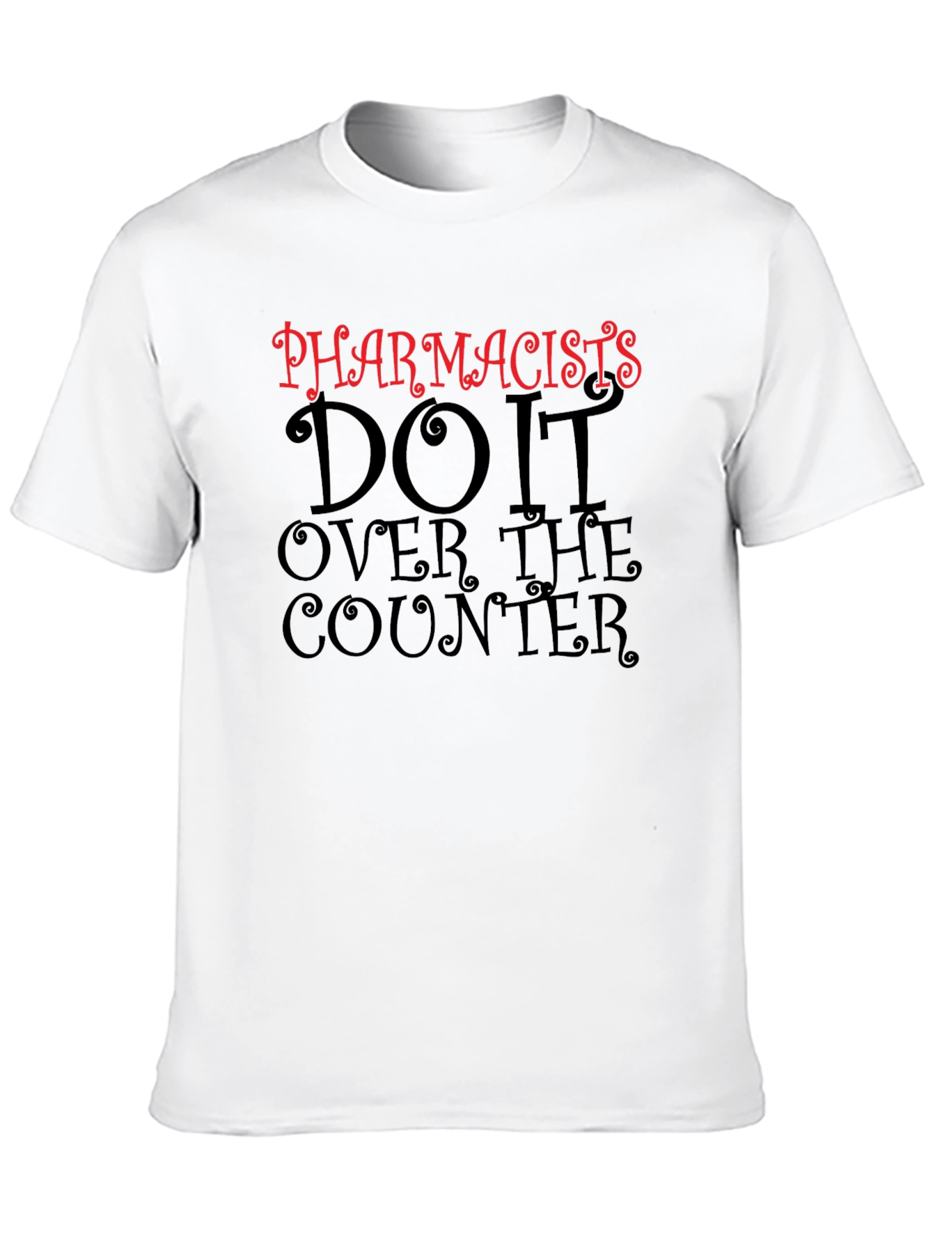 Pharmacists Do It Over The Counter Black T-Shirt