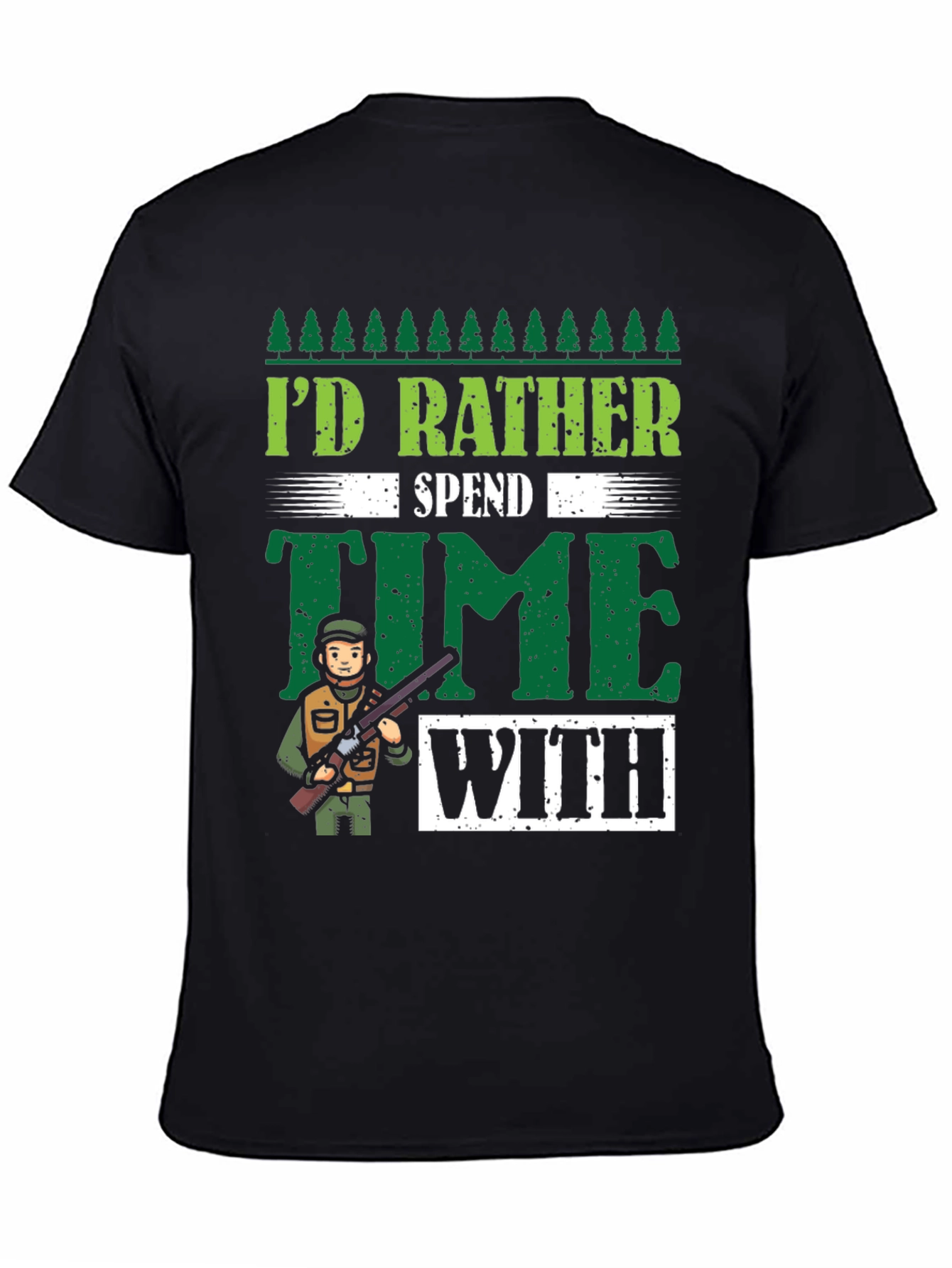 Id Rather Spend Time Hunting Graphic T-Shirt
