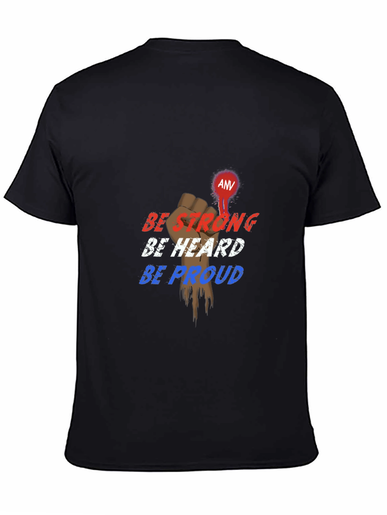 Be Strong Be Heard Be Proud Black T-Shirt